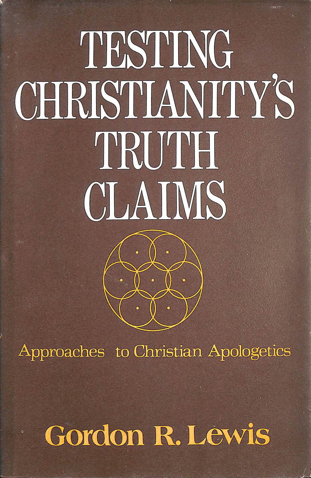 Testing Christianity'S Truthclaims: Approaches To Christian Apologetics,Used
