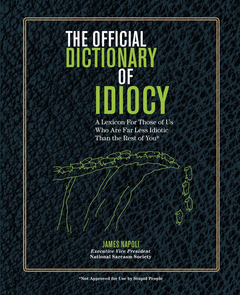 The Official Dictionary of Idiocy: A Lexicon For Those of Us Who Are Far Less Idiotic Than the Rest of You (Volume 4),Used