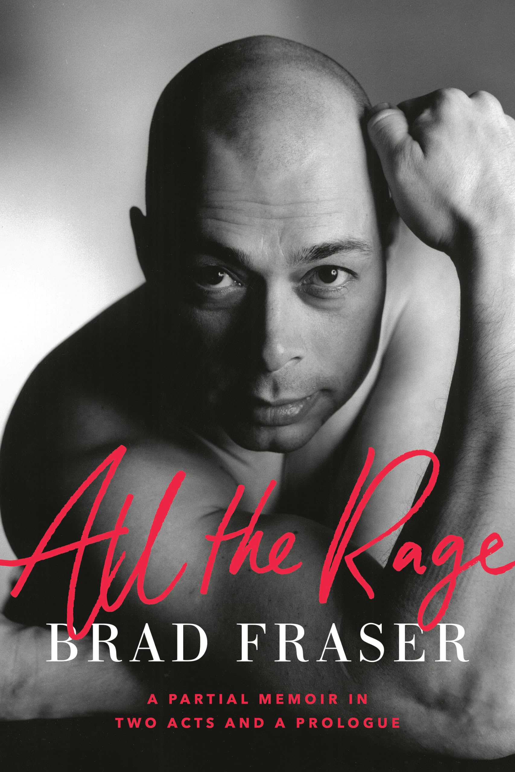 All The Rage: A Partial Memoir In Two Acts And A Prologue,New