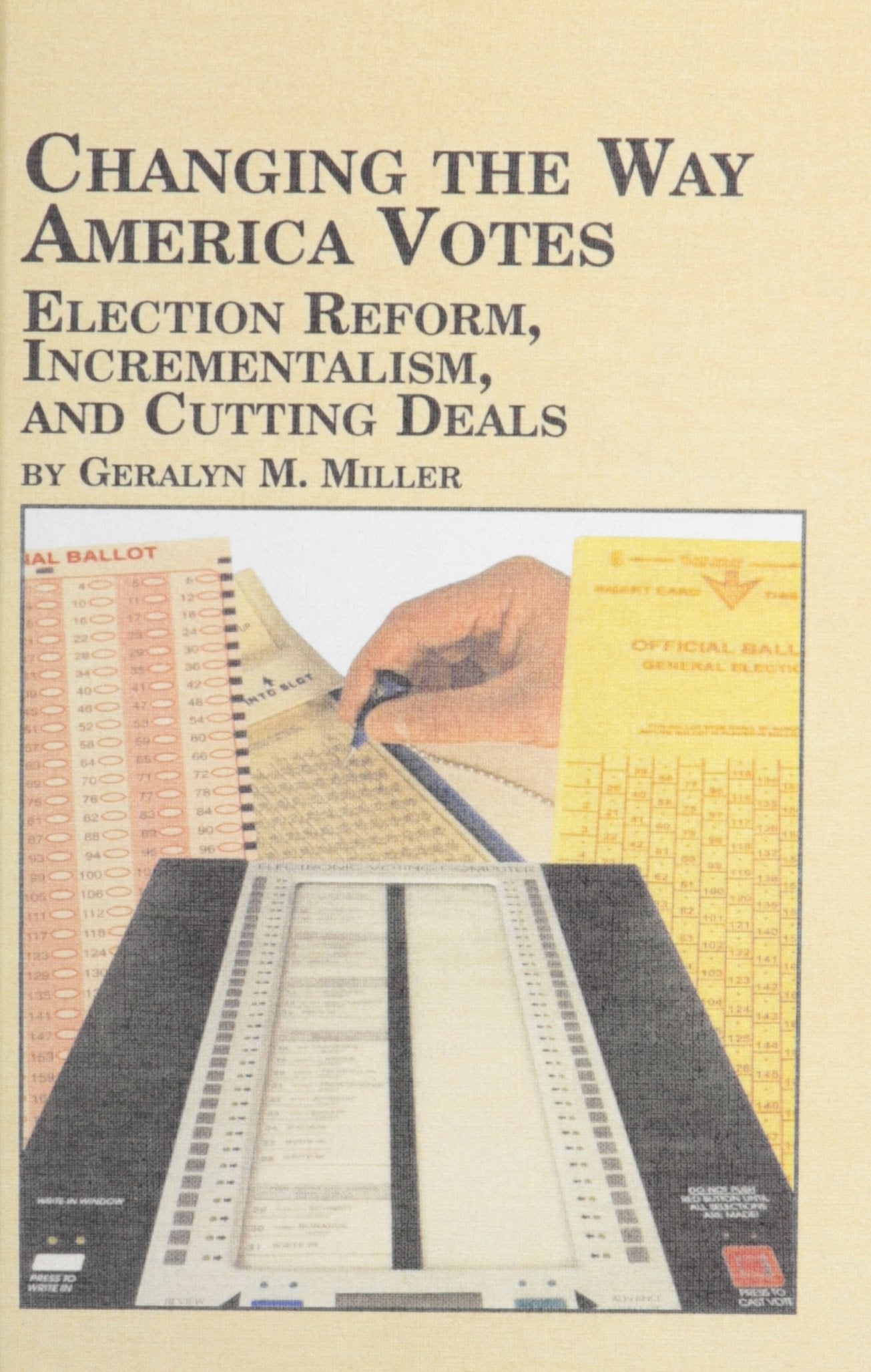 Changing the Way American Votes Election Reform, Incrementalism, and Cutting Deals (Studies in Political Science, 20),Used