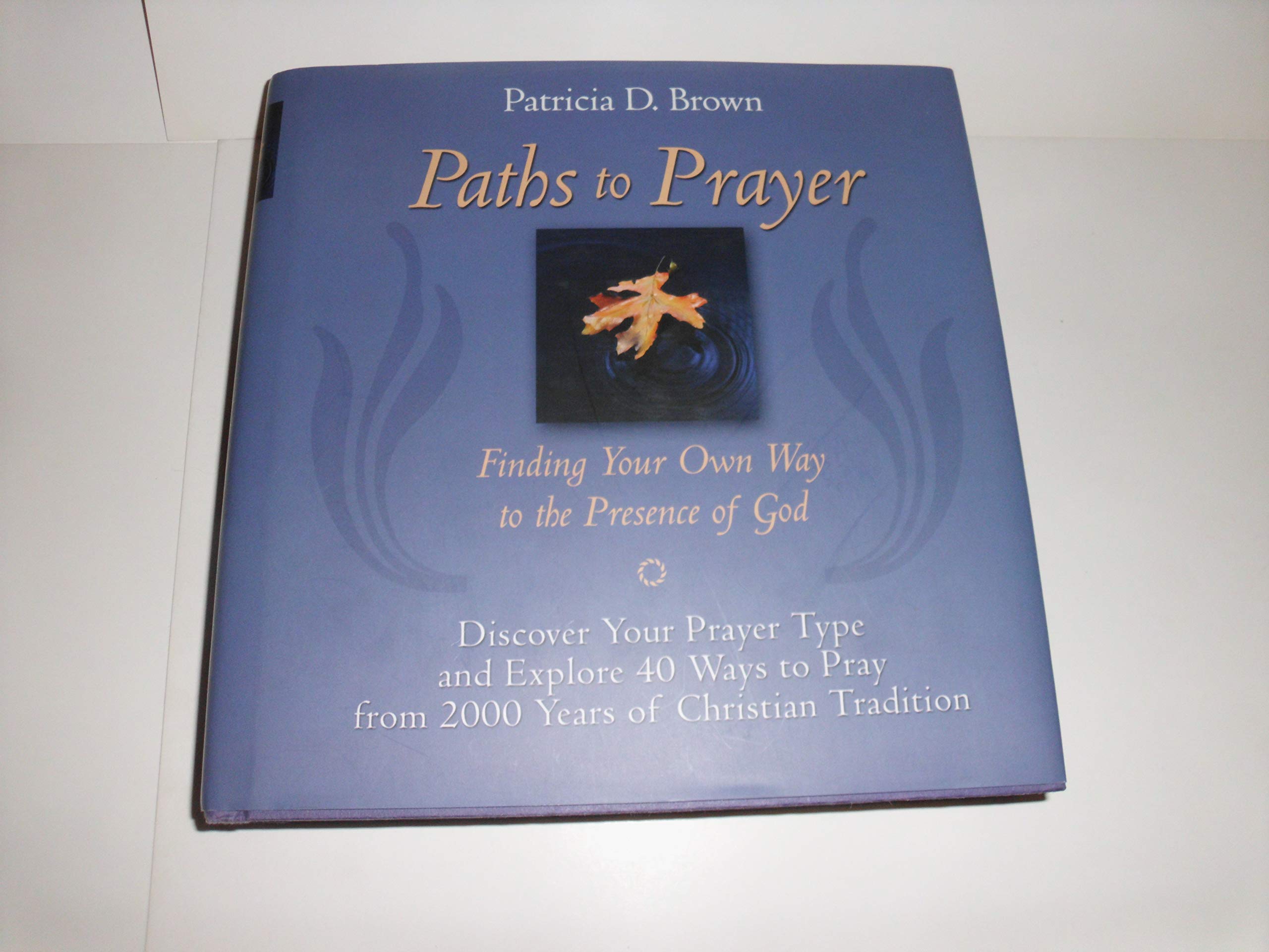 Paths to Prayer: Finding Your Own Way to the Presence of God,Used