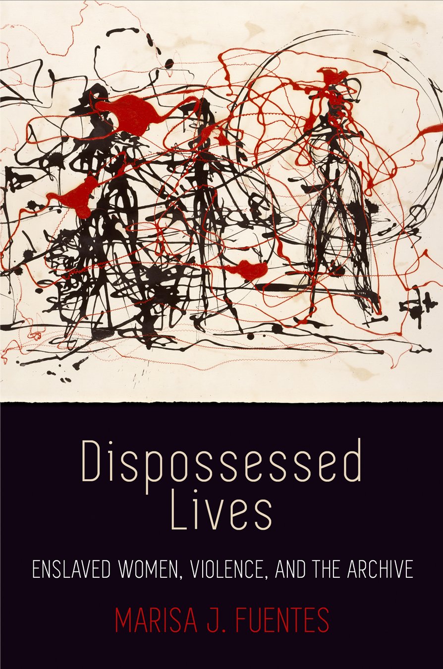 Dispossessed Lives: Enslaved Women, Violence, And The Archive (Early American Studies),Used
