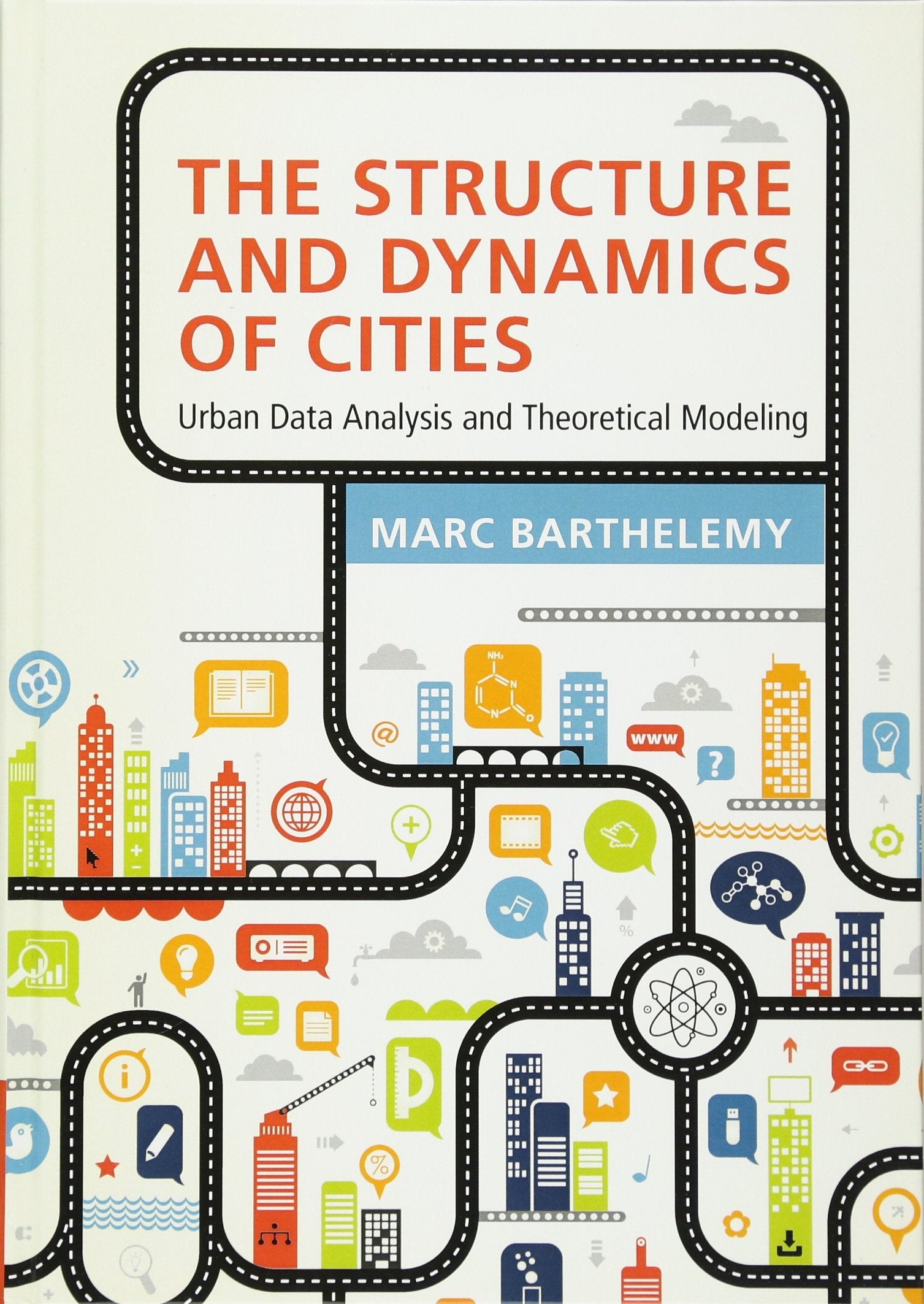 The Structure and Dynamics of Cities: Urban Data Analysis and Theoretical Modeling,New