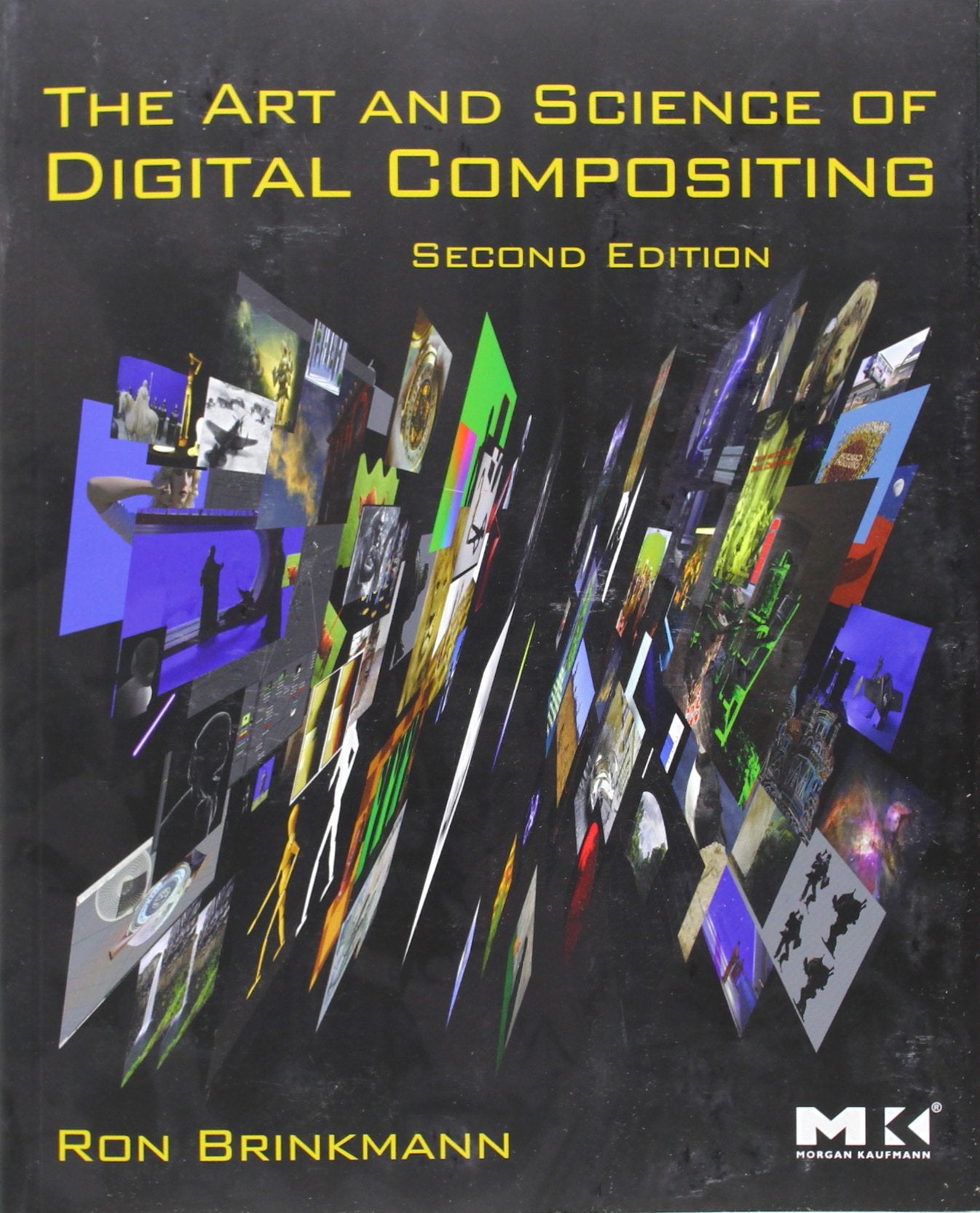 The Art And Science Of Digital Compositing: Techniques For Visual Effects, Animation And Motion Graphics (The Morgan Kaufmann Se,New