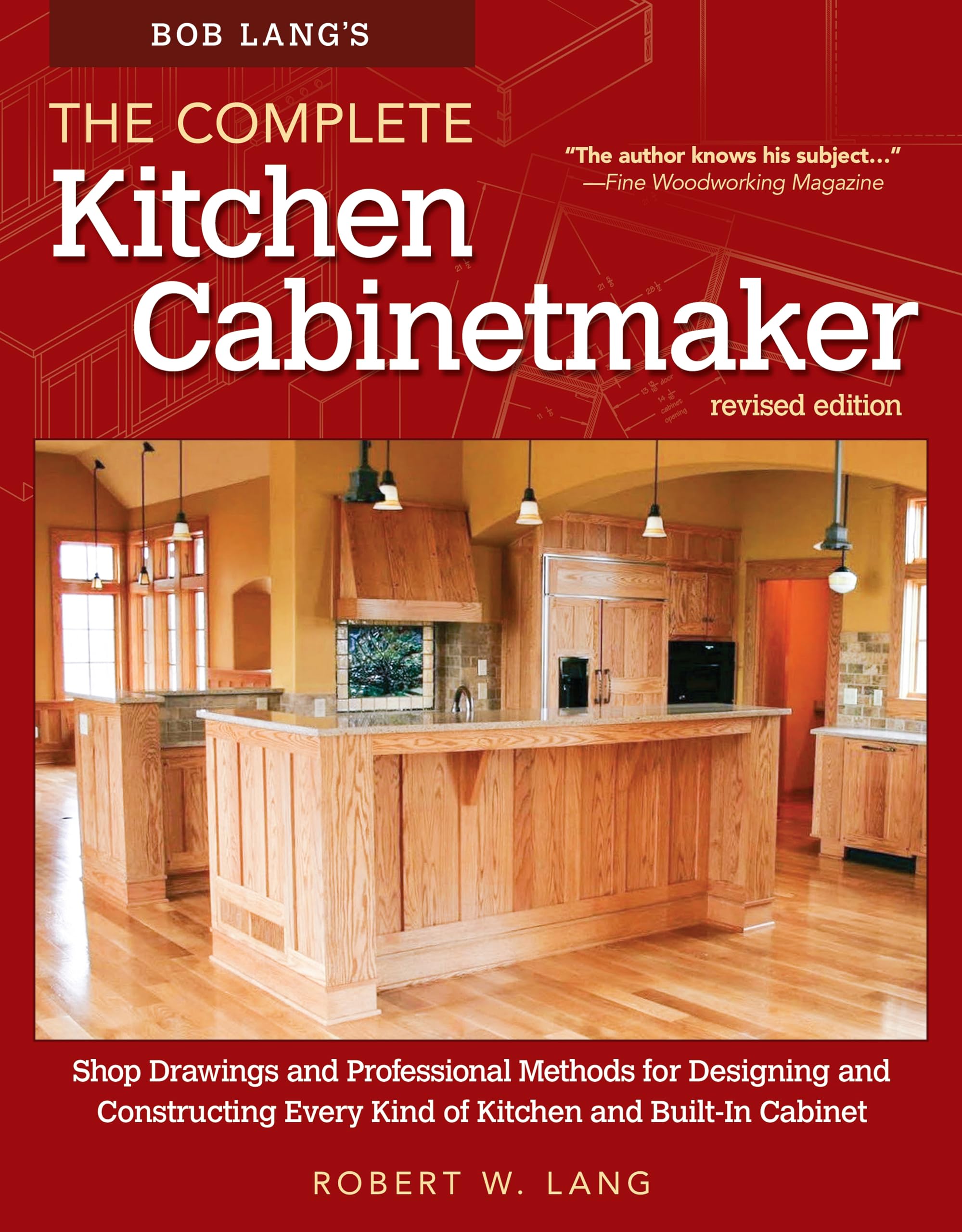 Bob Lang's The Complete Kitchen Cabinetmaker, Revised Edition: Shop Drawings and Professional Methods for Designing and Construc,Used