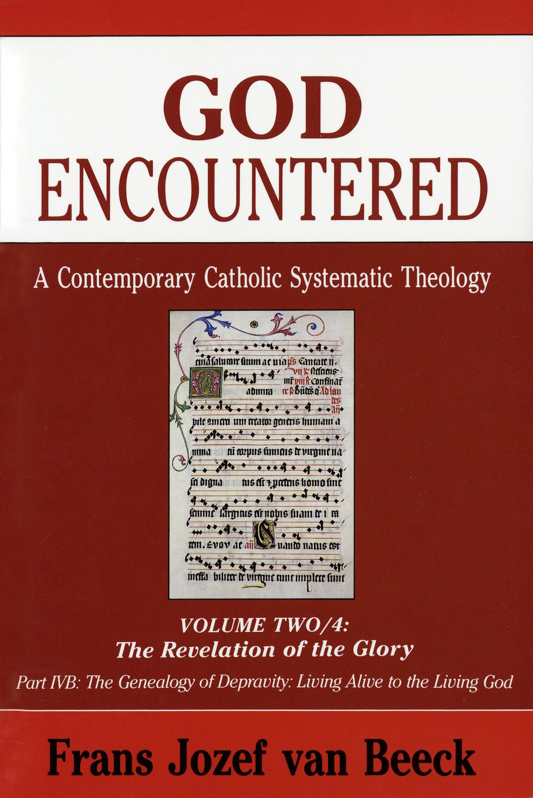 God Encountered: A Contemporary Catholic Systematic Theology (Vol..2/4B) Revelation Of The Glory,Used