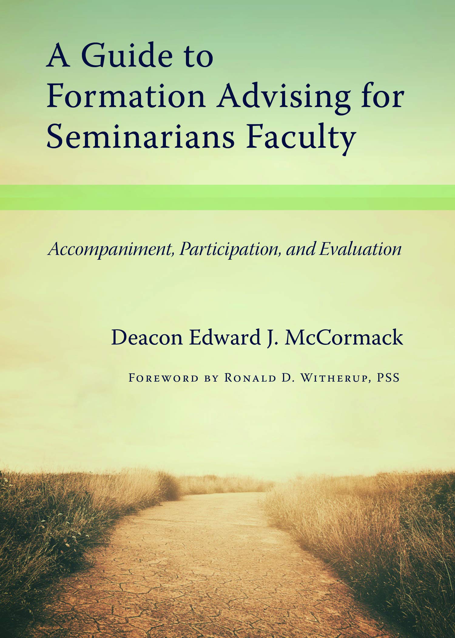 A Guide To Formation Advising For Seminary Faculty: Accompaniment, Participation, And Evaluation,Used