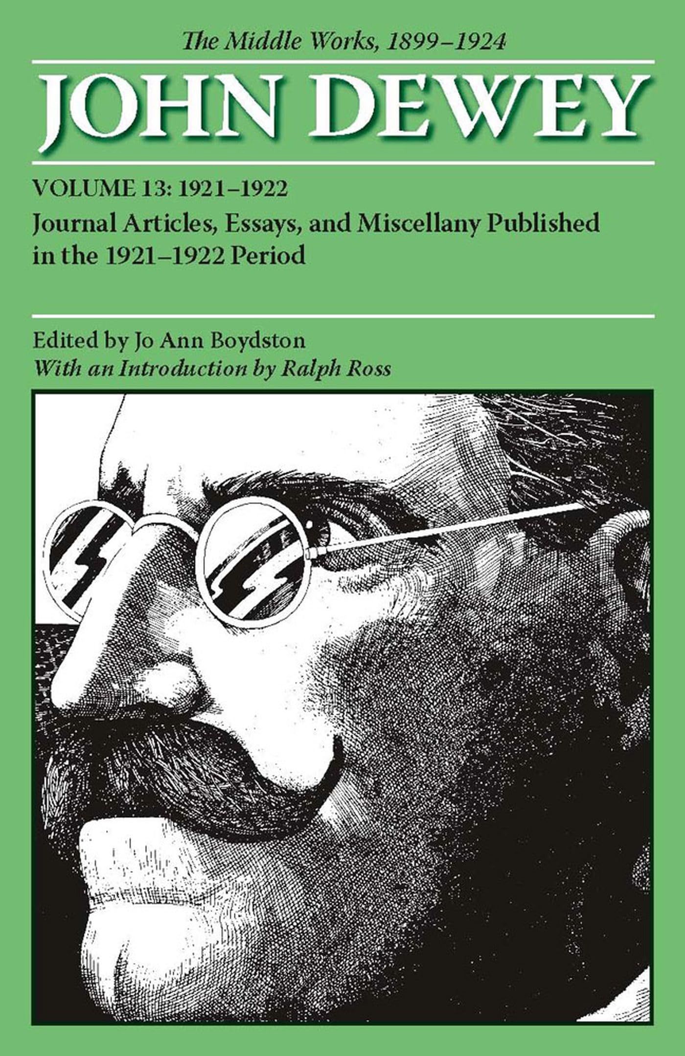 The Middle Works Of John Dewey, Volume 13, 1899 1924: Journal Articles, Essays, And Miscellany Published In The 19211922 Peri,Used