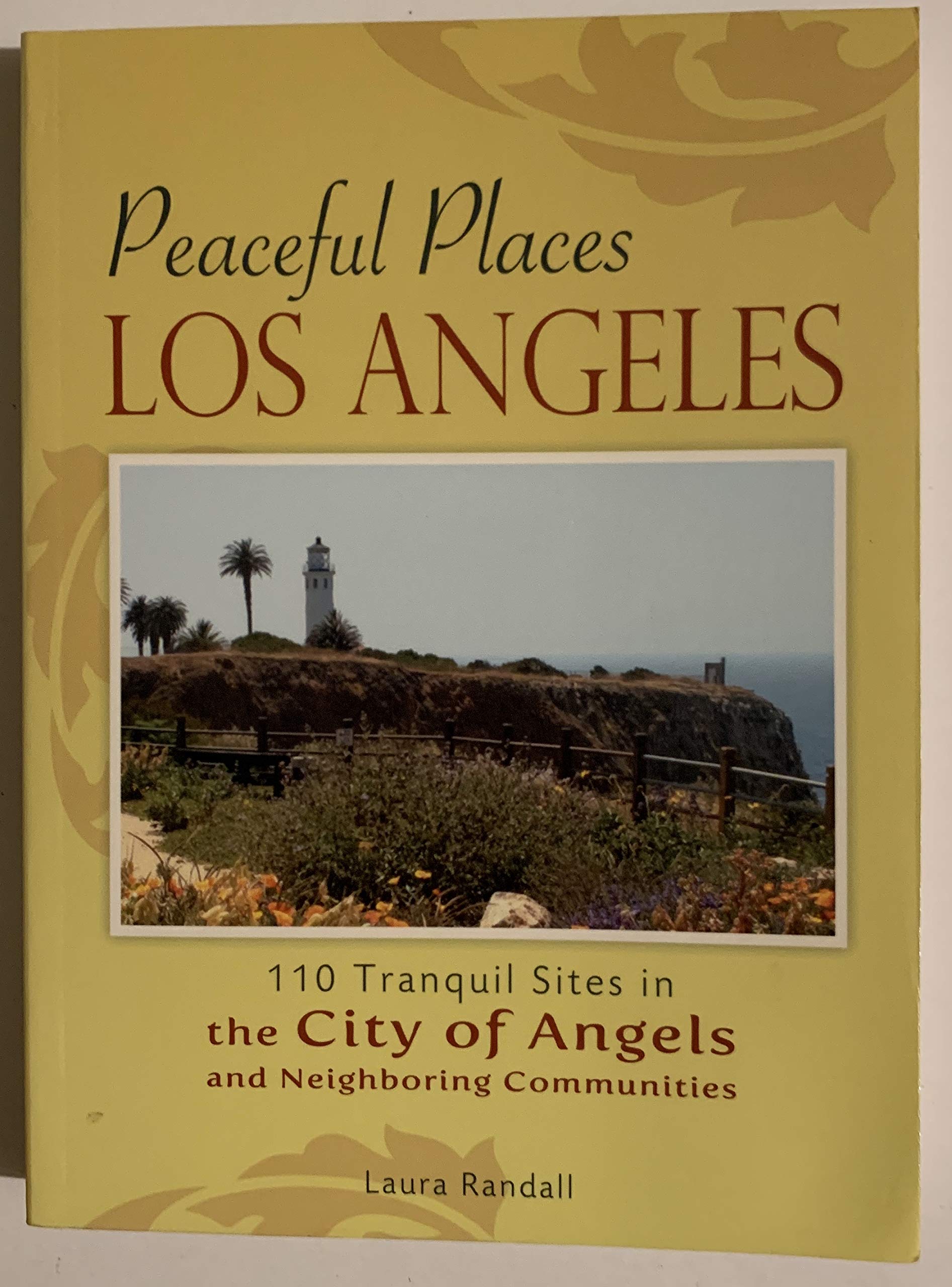 Peaceful Places Los Angeles: 110 Tranquil Sites in the City of Angels and Neighboring Communities,Used