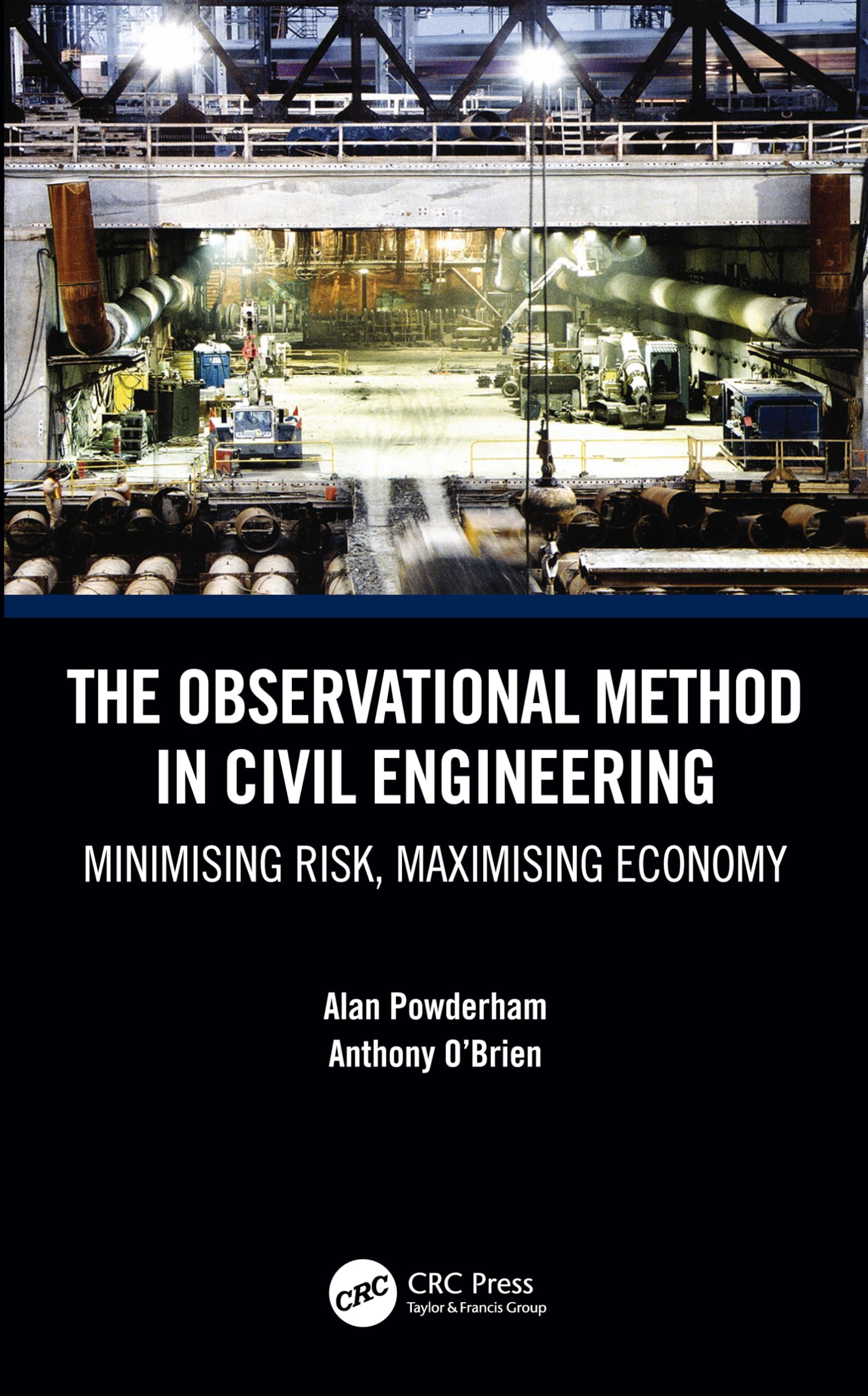 The Observational Method in Civil Engineering: Minimising Risk, Maximising Economy,Used