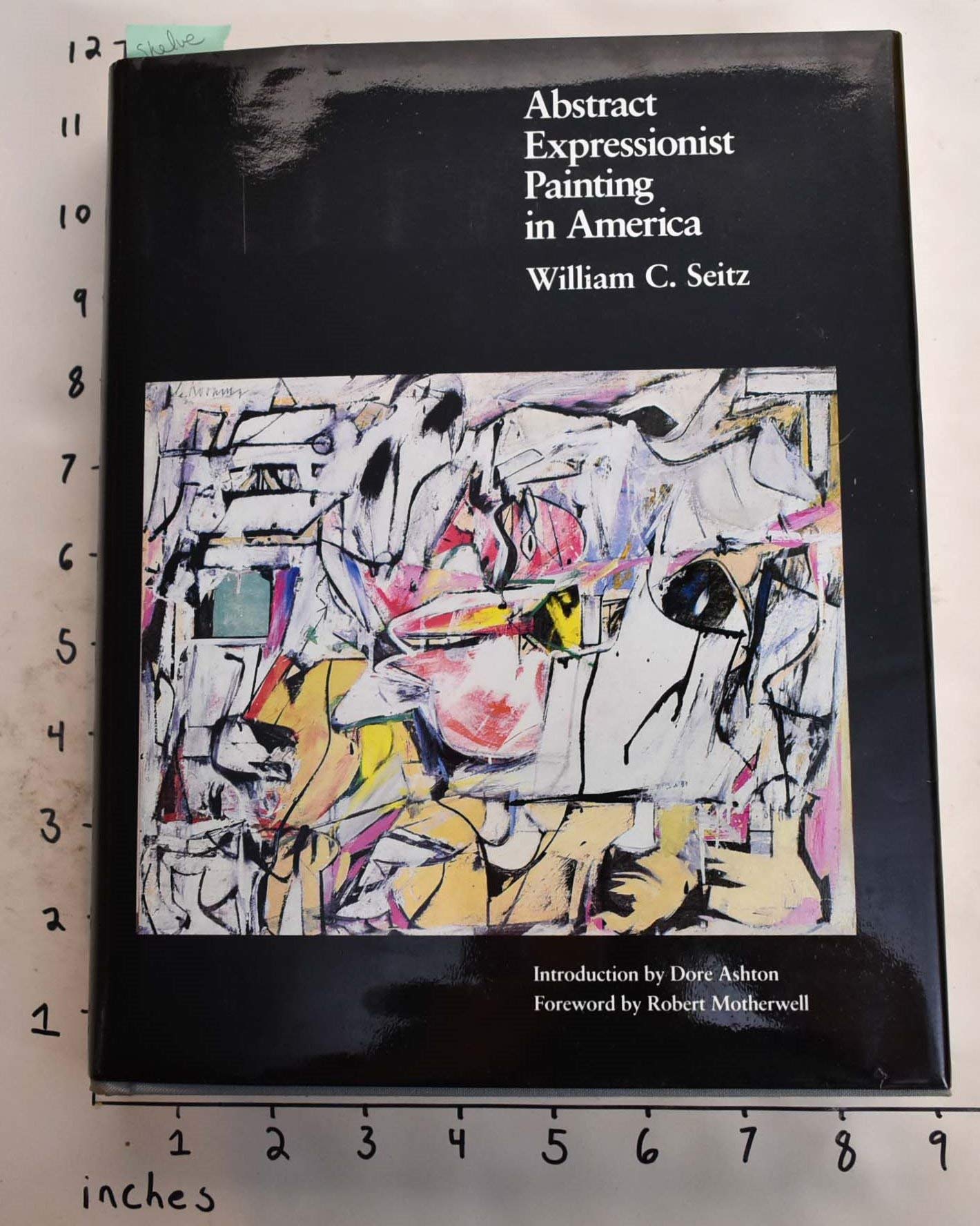 Abstract Expressionist Painting in America (Ailsa Mellon Bruce Studies in American Art) (The Ailsa Mellon Bruce Studies in Ameri,New