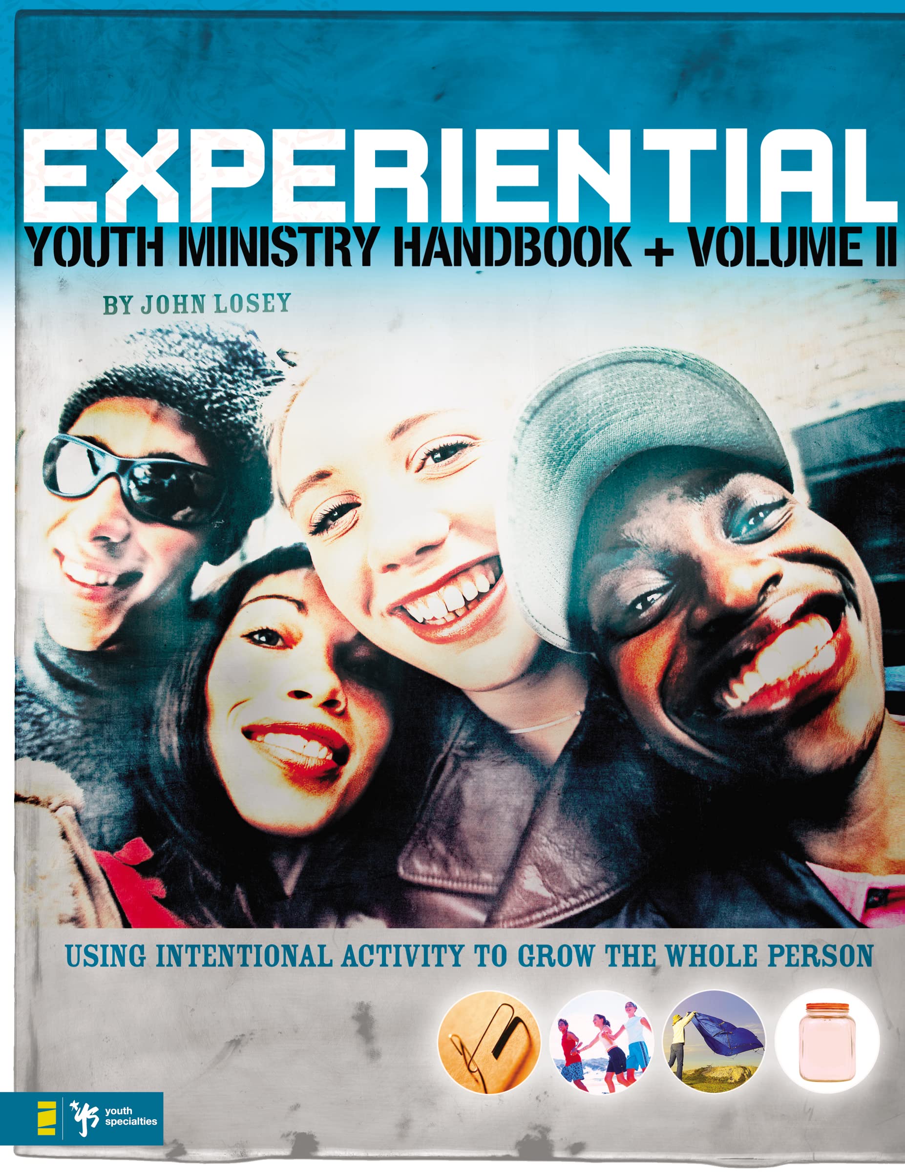Experiential Youth Ministry Handbook, Volume 2: Using Intentional Activity To Grow The Whole Person (Youth Specialties (Paperbac,New