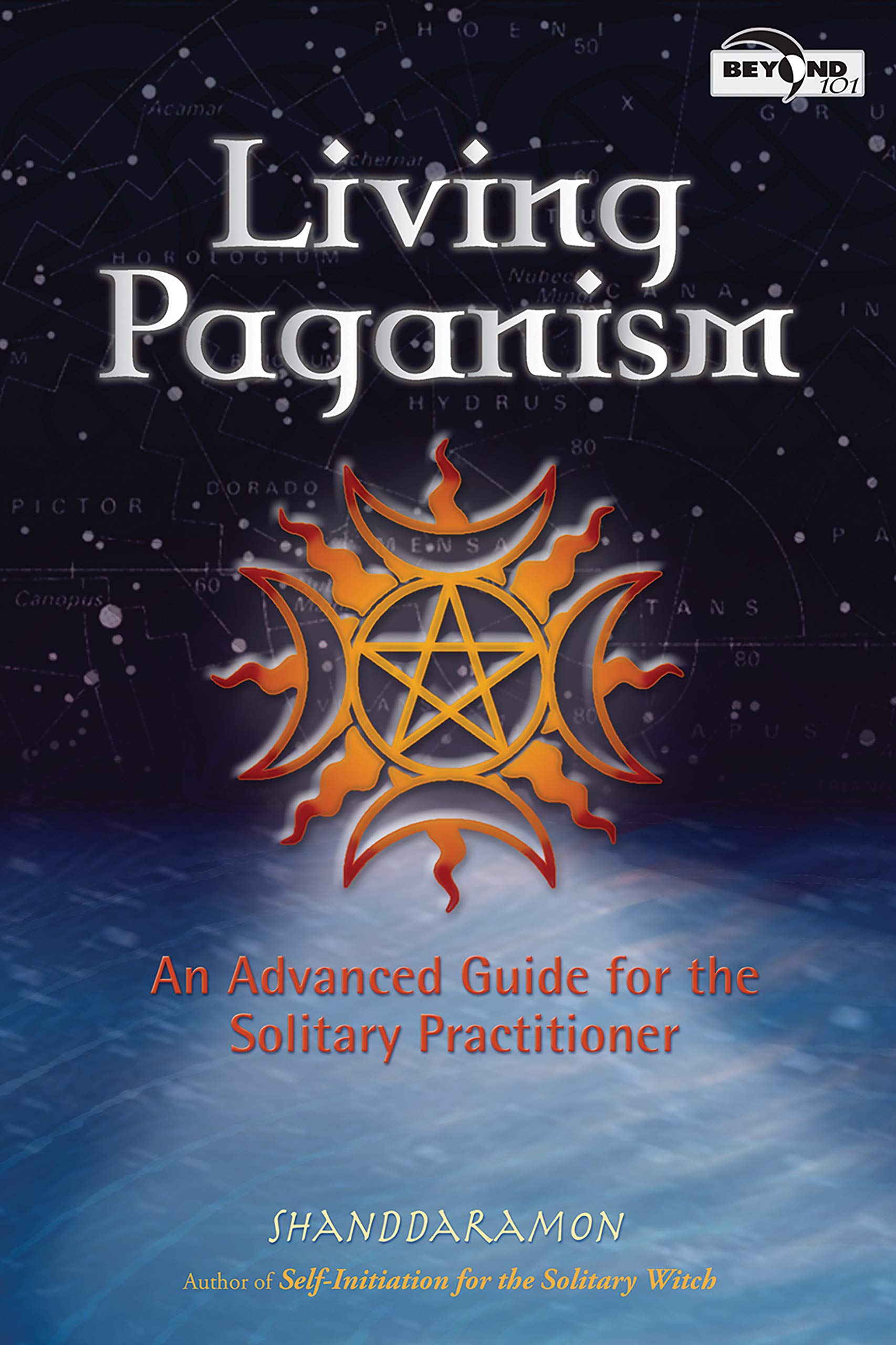Living Paganism: An Advanced Guide For The Solitary Practitioner (Beyond 101),New