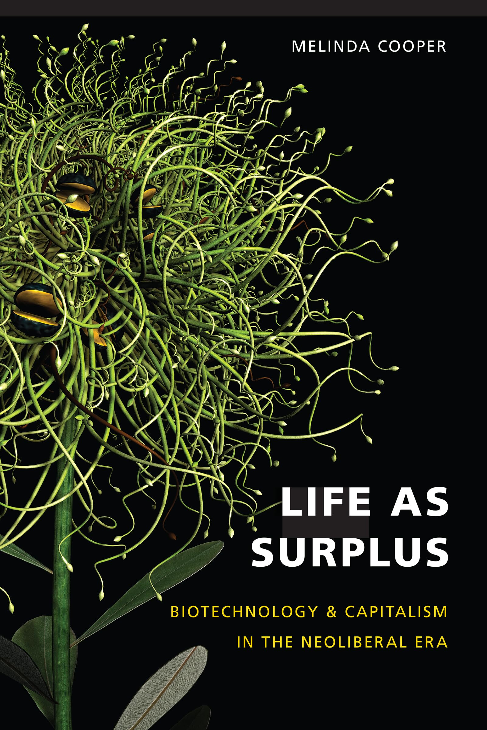 Life As Surplus: Biotechnology And Capitalism In The Neoliberal Era,New