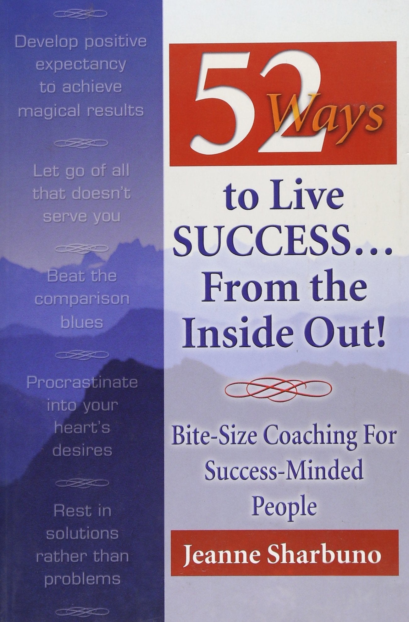 52 Ways To Live Success... From The Inside Out!: Bitesize Coaching For Successminded People,Used