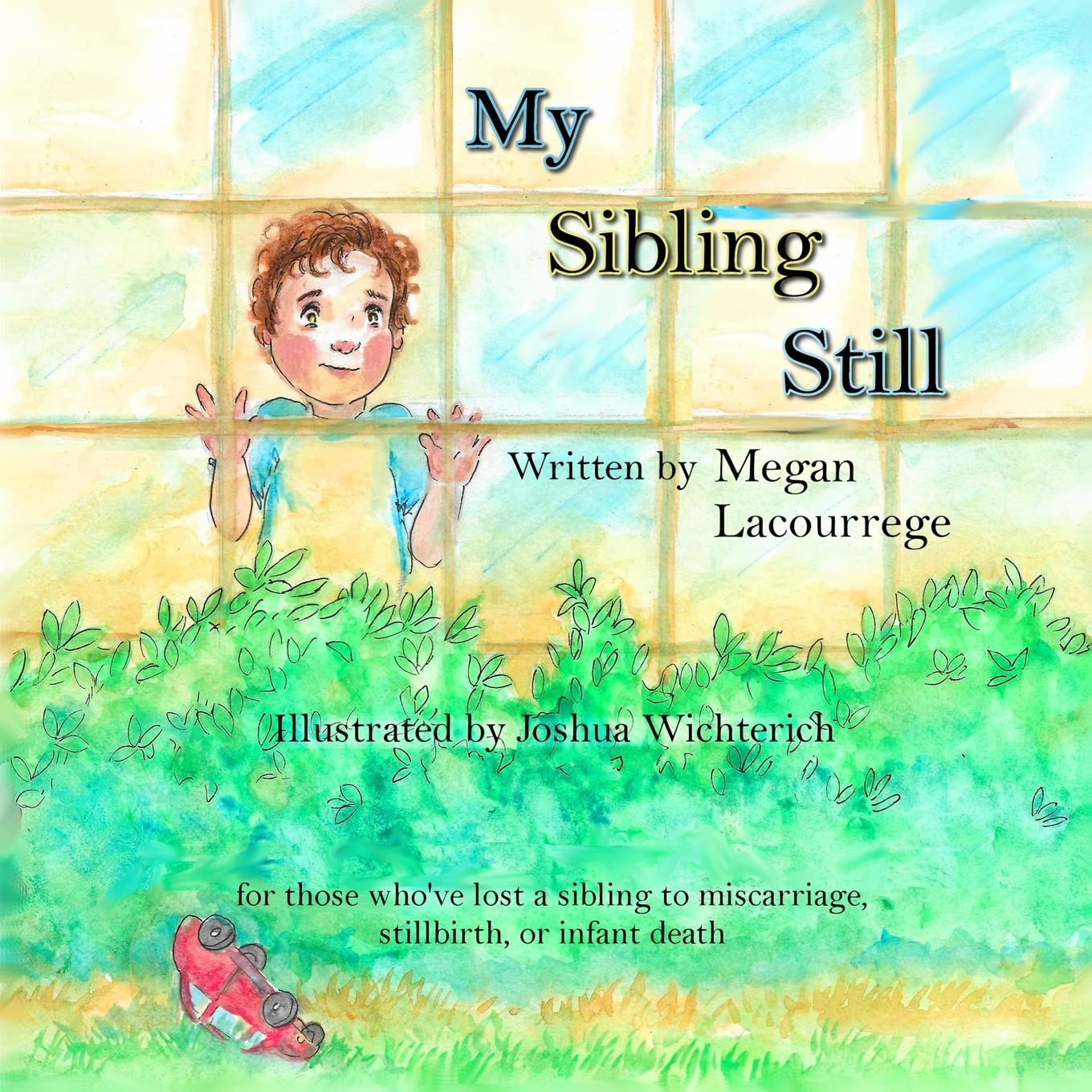 My Sibling Still: for those who've lost a sibling to miscarriage, stillbirth, and infant death,Used