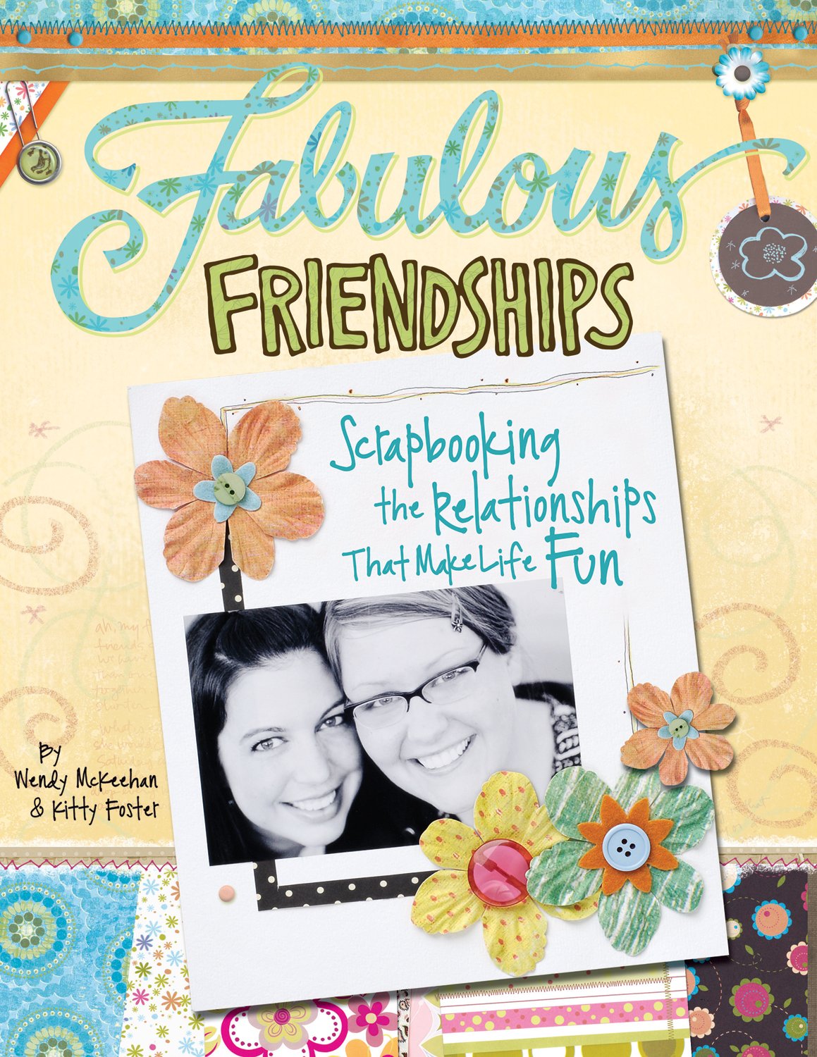 Fabulous Friendships: Scrapbooking The Relationships That Make Life Fun,Used