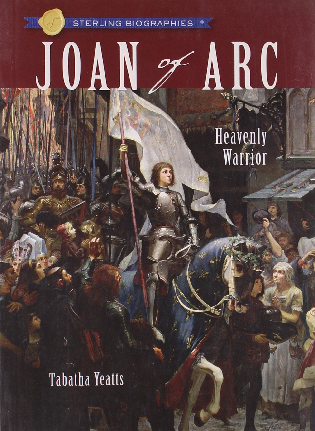 Joan of Arc: Heavenly Warrior (Sterling Biographies),Used