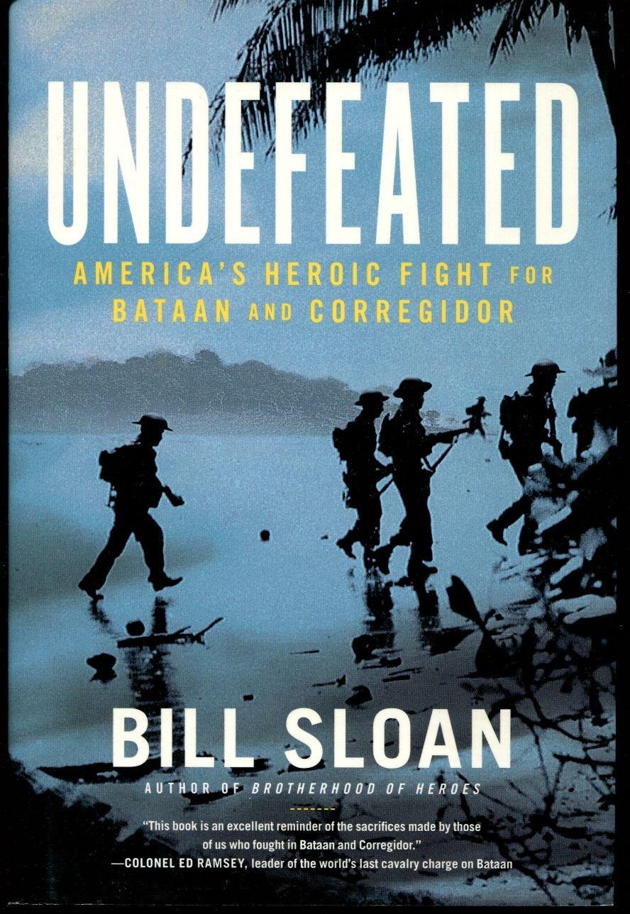 Undefeated: America'S Heroic Fight For Bataan And Corregidor