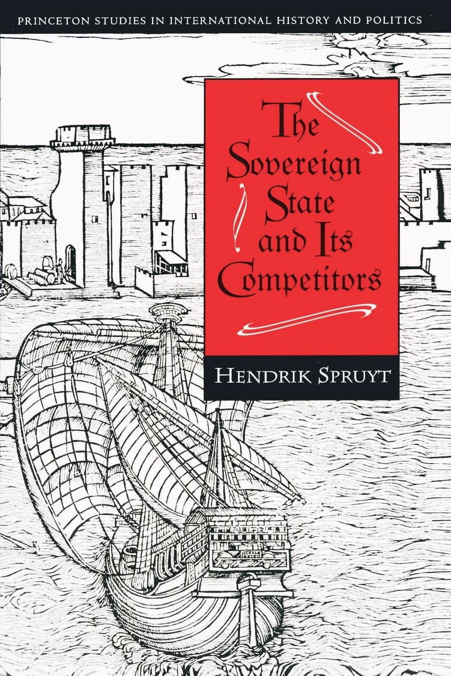 The Sovereign State And Its Competitors: An Analysis Of Systems Change (Princeton Studies In International History And Politics)