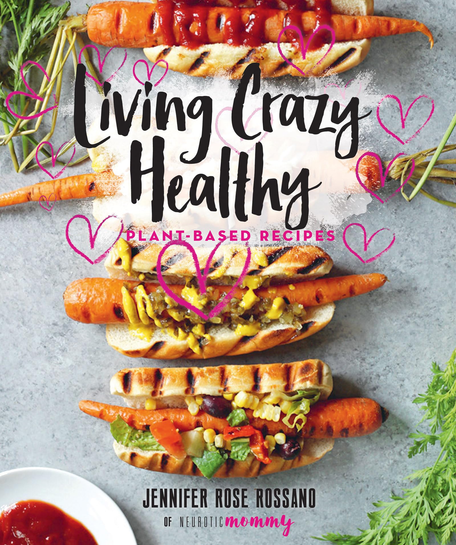 Living Crazy Healthy: PlantBased Recipes from the Neurotic Mommy,Used