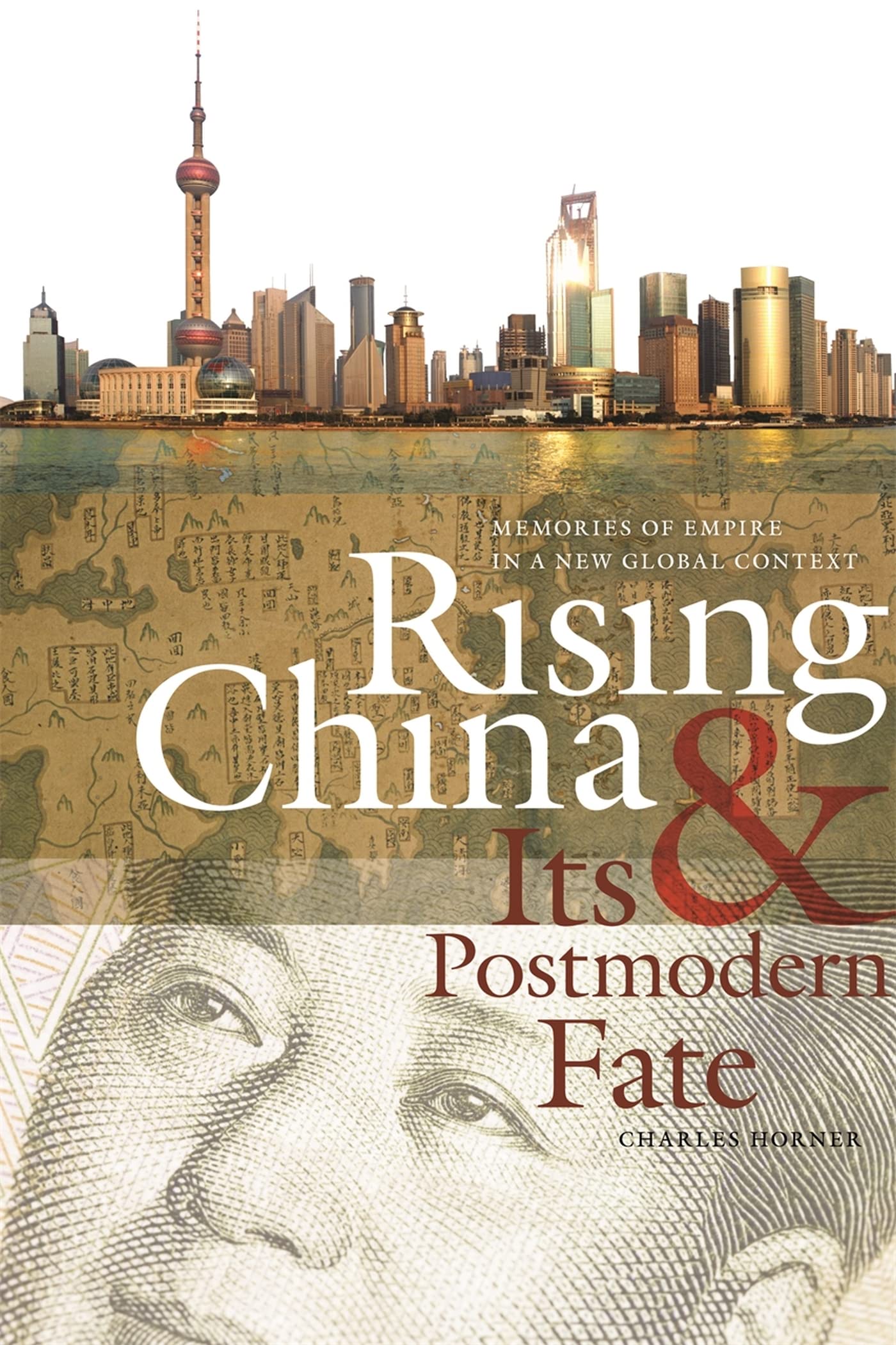 Rising China And Its Postmodern Fate: Memories Of Empire In A New Global Context (Studies In Security And International Affairs ,Used
