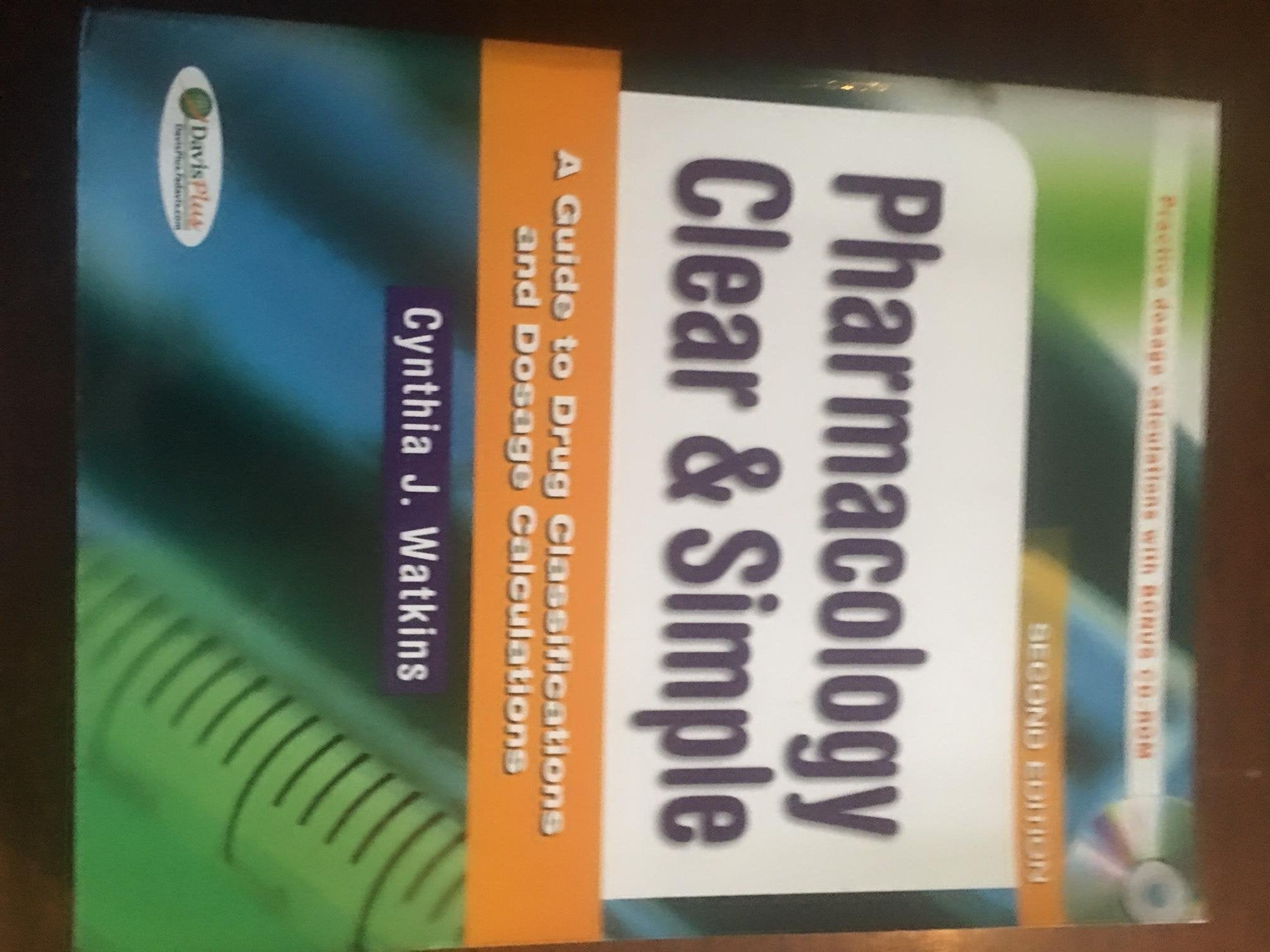 Pharmacology Clear and Simple: A Guide to Drug Classifications and Dosage Calculations,New