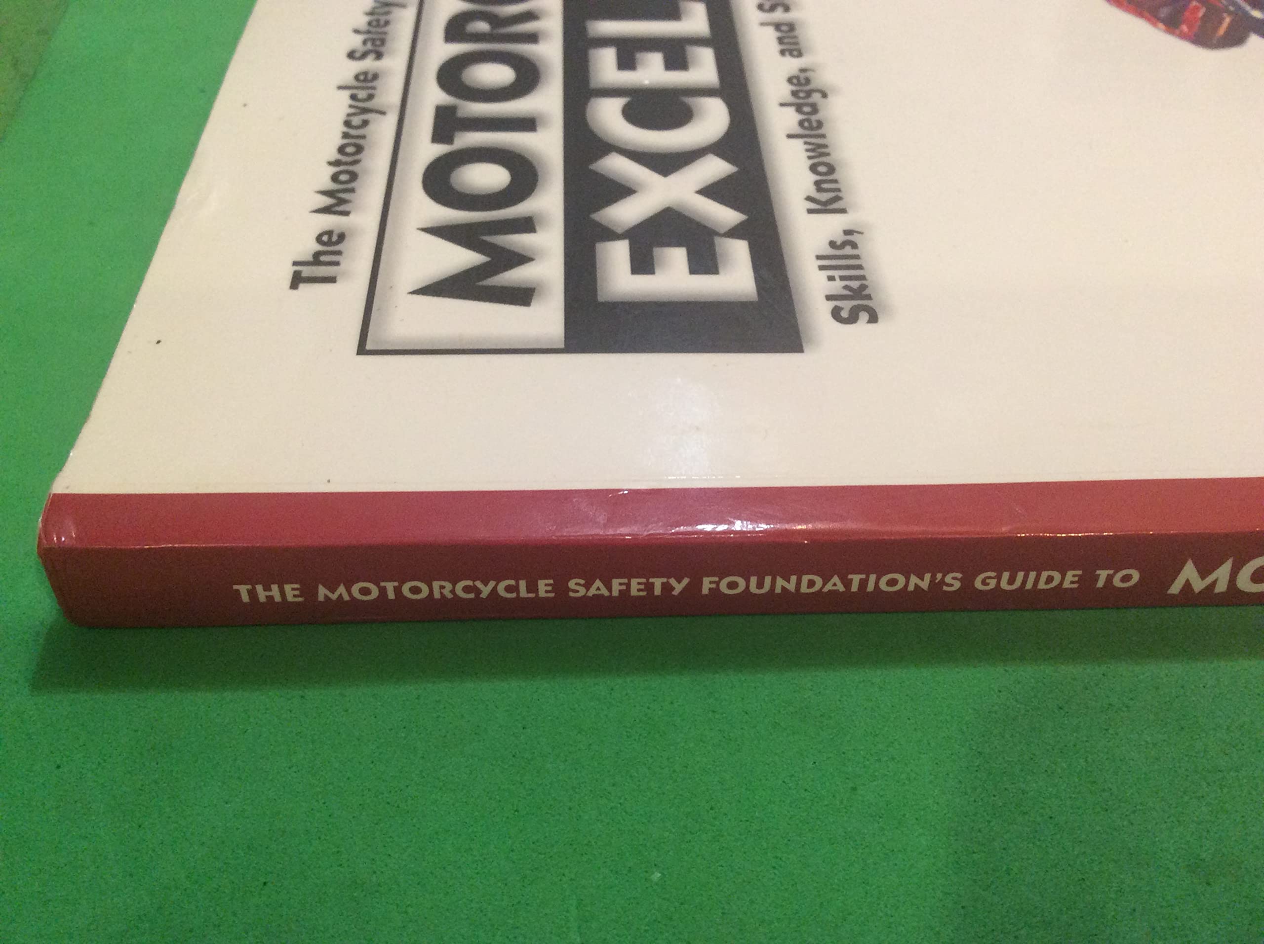 The Motorcycle Safety Foundation's Guide to Motorcycling Excellence: Skills, Knowledge, and Strategies for Riding Right,Used