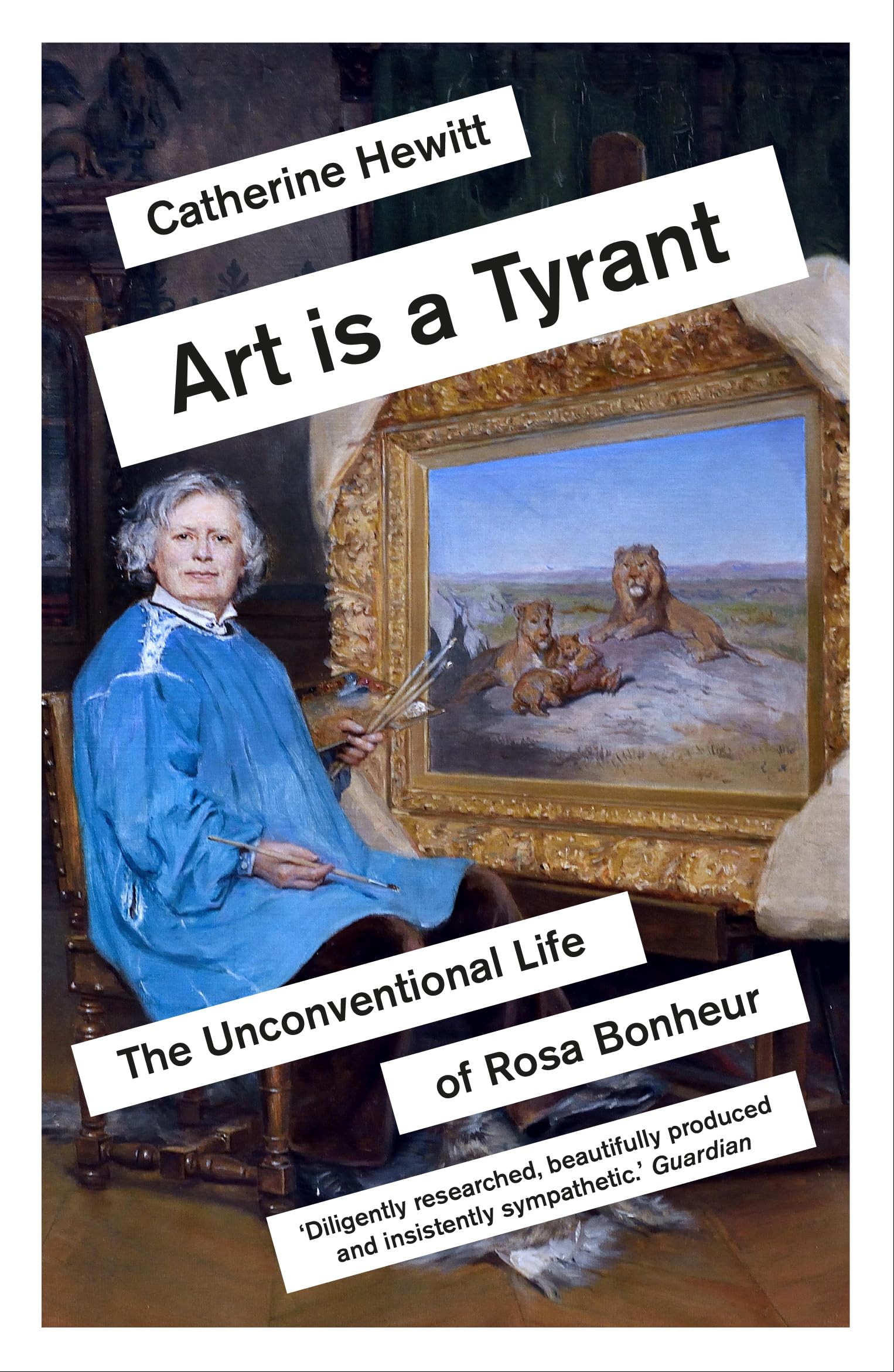 Art is a Tyrant: The Unconventional Life of Rosa Bonheur,Used