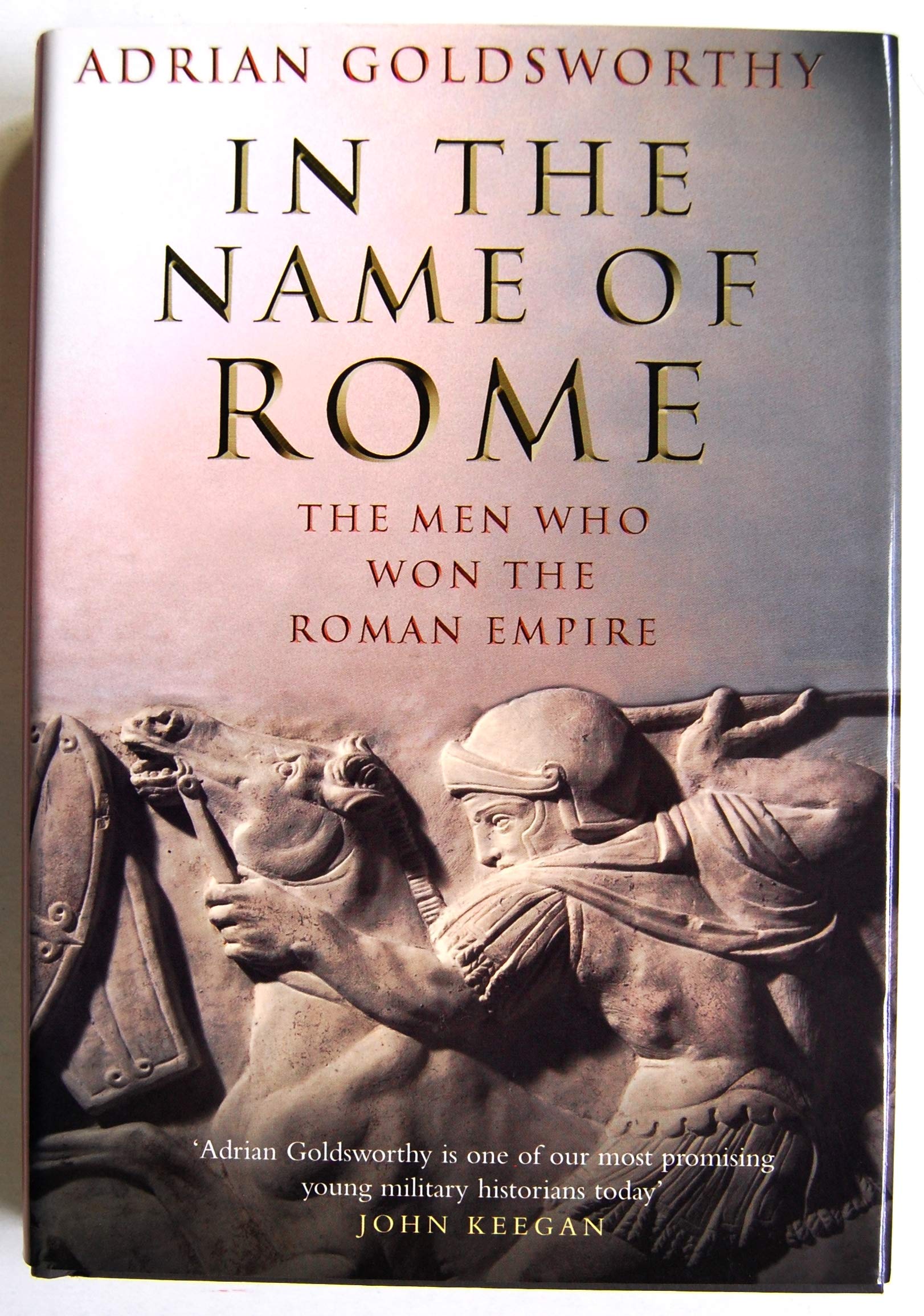 In The Name Of Rome: The Men Who Won The Roman Empire,New