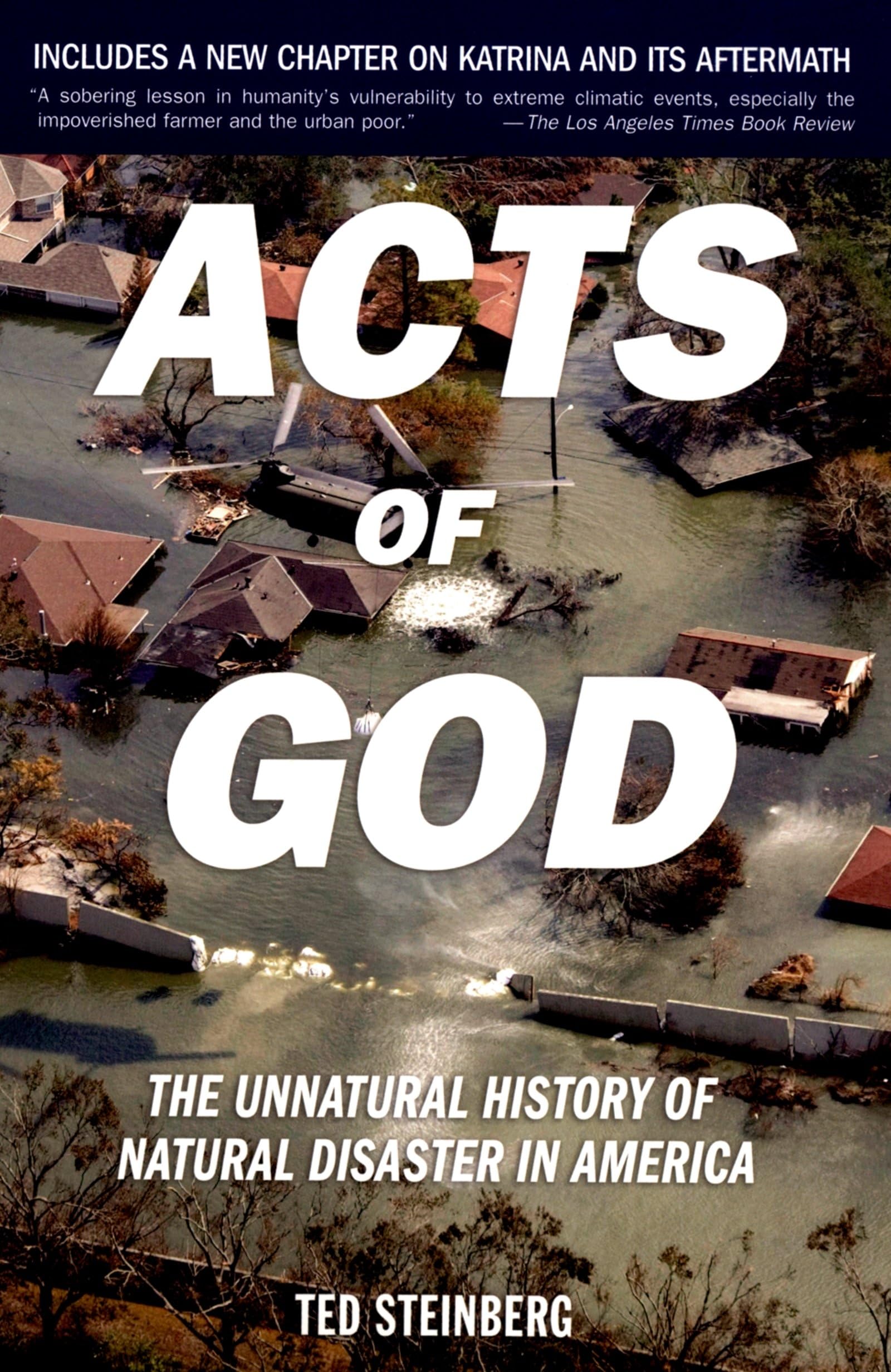 Acts Of God: The Unnatural History Of Natural Disaster In America,New