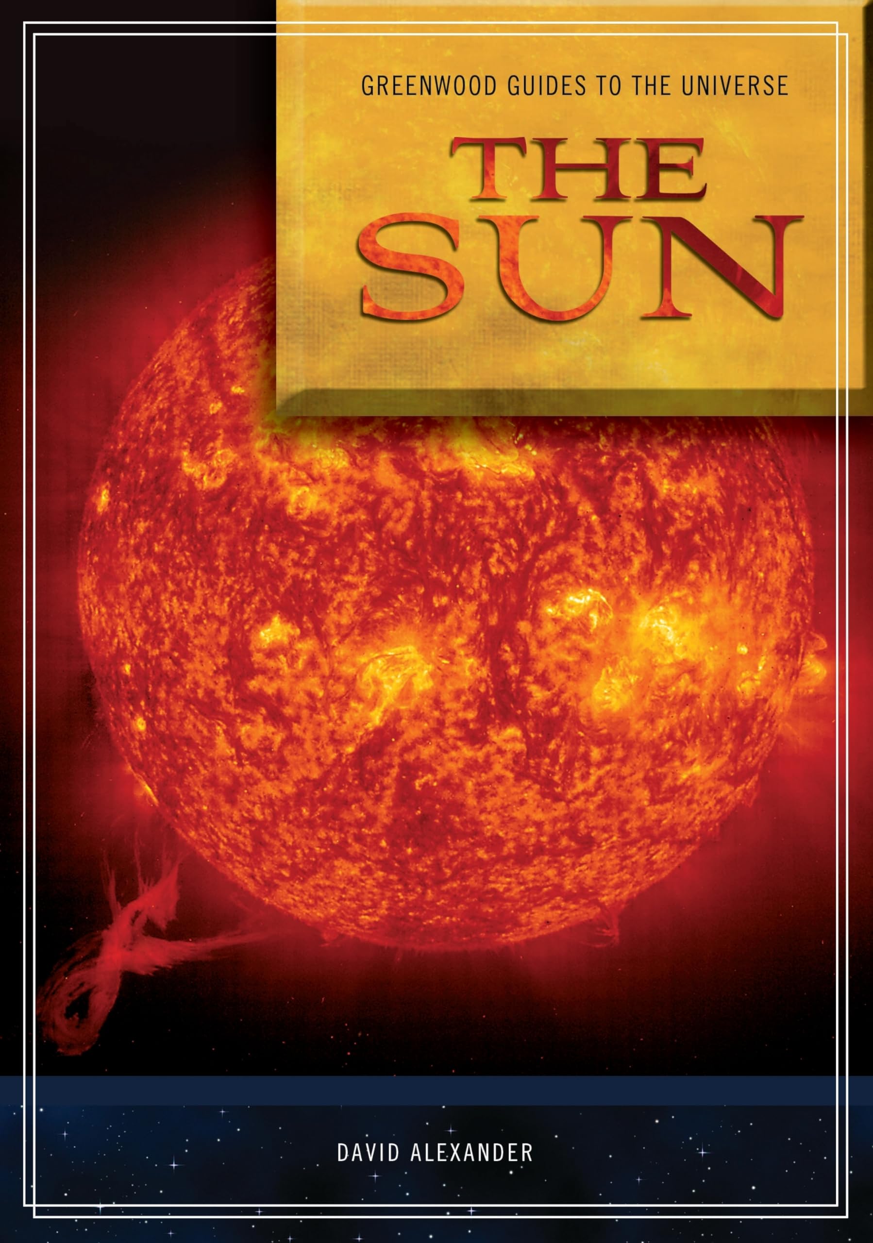 Guide To The Universe: The Sun (Greenwood Guides To The Universe)