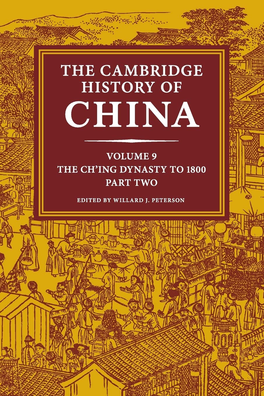 The Cambridge History of China: Volume 9, The Ch'ing Dynasty to 1800, Part 2,Used