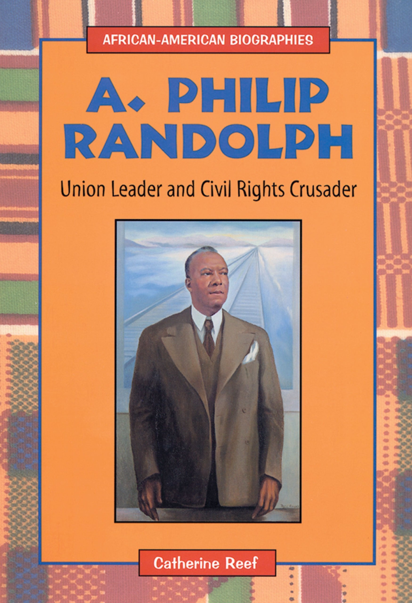 A. Philip Randolph: Union Leader and Civil Rights Crusader (AfricanAmerican Biographies),Used