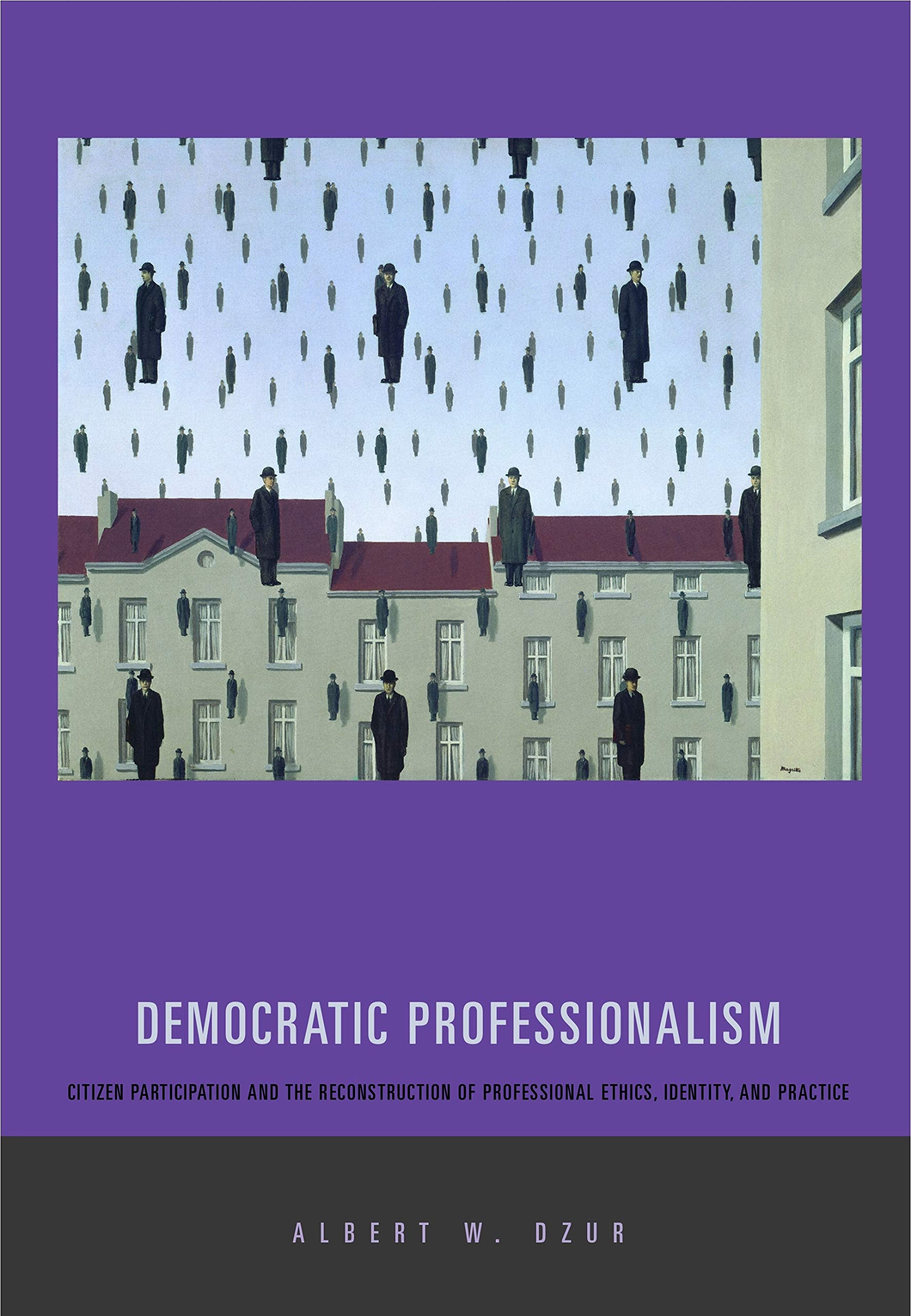 Democratic Professionalism: Citizen Participation and the Reconstruction of Professional Ethics, Identity, and Practice,Used