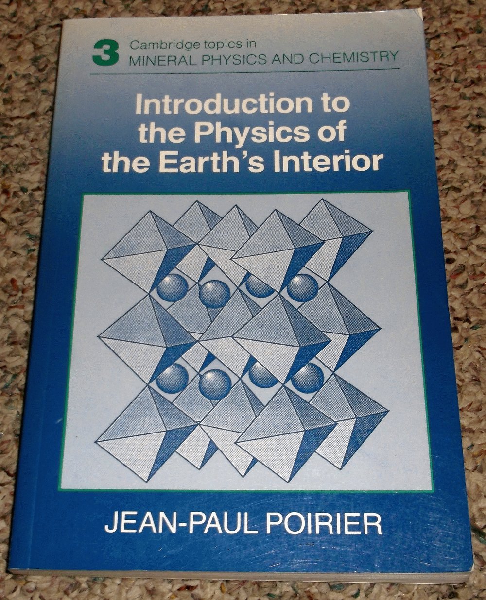 Introduction to the Physics of the Earth's Interior (Cambridge Topics in Mineral Physics and Chemistry, Series Number 3),New