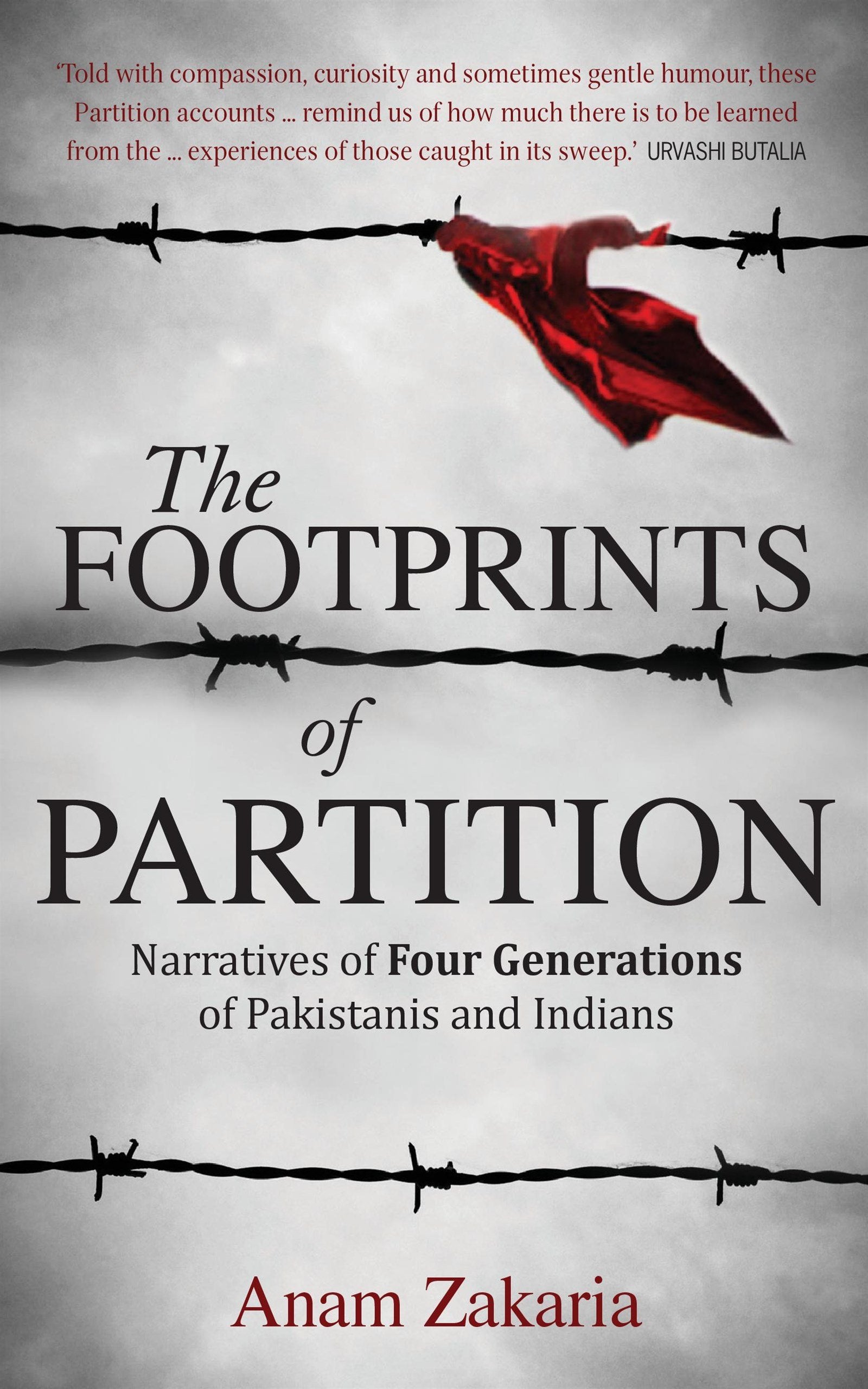 The Footprints Of Partition: Narratives Of Four Generations Of Pakistanis And Indians