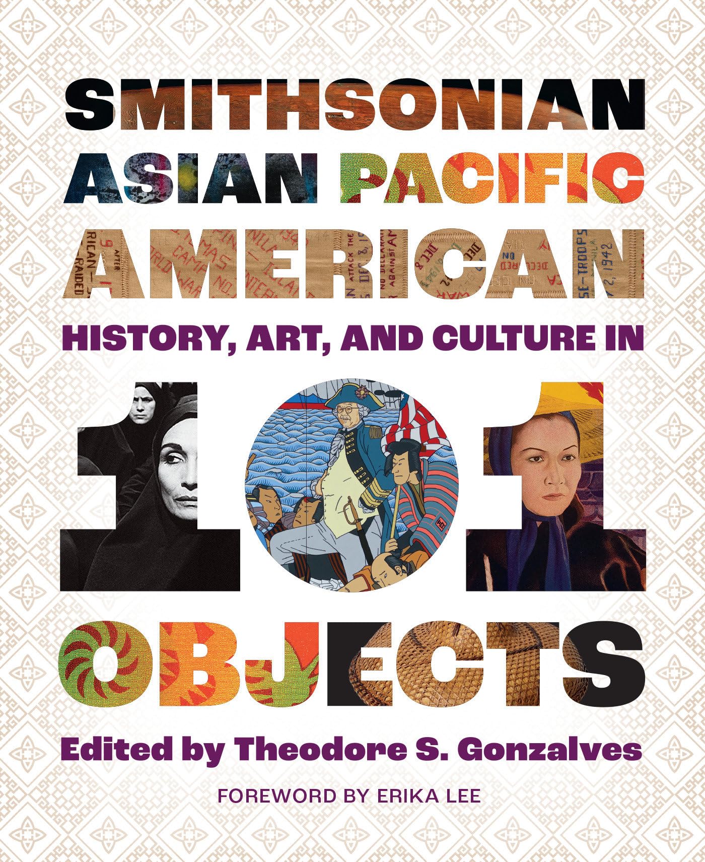 Smithsonian Asian Pacific American History, Art, And Culture In 101 Objects,New