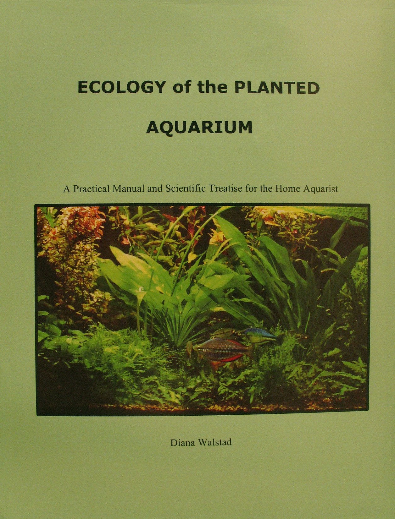 Ecology Of The Planted Aquarium: A Practical Manual And Scientific Treatise For The Home Aquarist