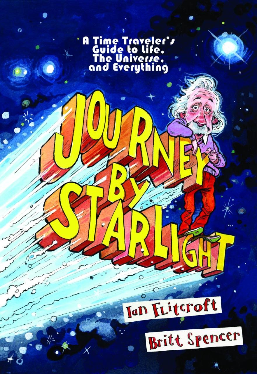 Journey By Starlight: A Time Traveler's Guide to Life, the Universe, and Everything,Used