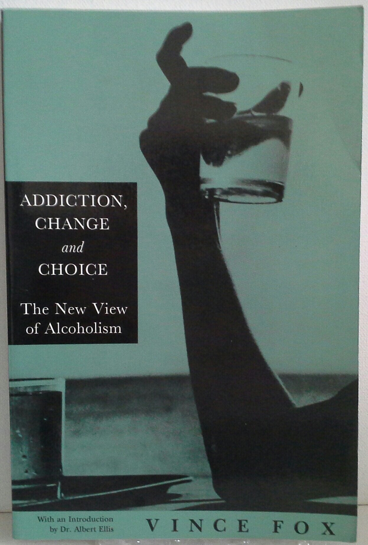 Addiction, Change & Choice: The New View of Alcoholism,Used