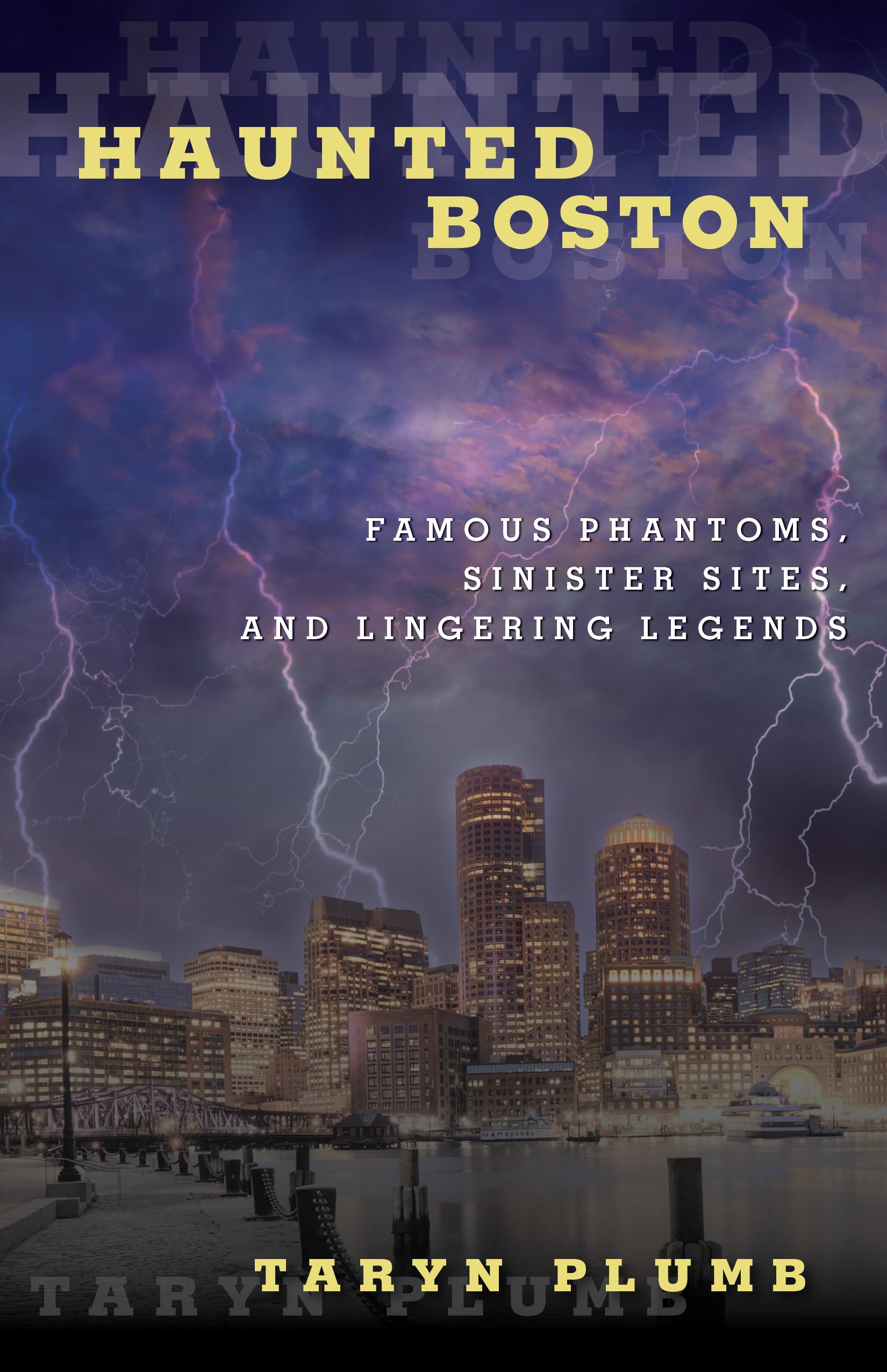 Haunted Boston: Famous Phantoms, Sinister Sites, and Lingering Legends,Used