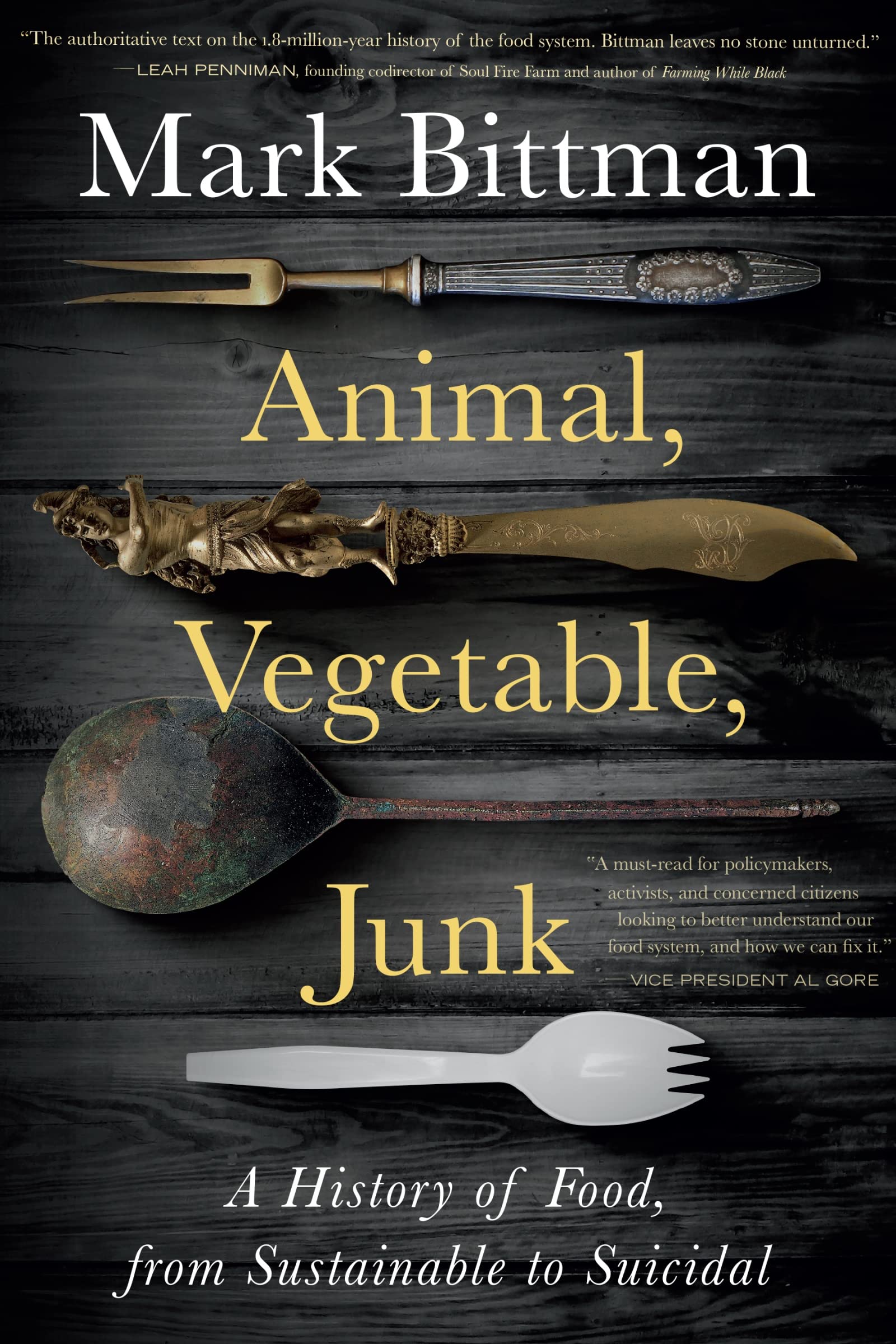 Animal, Vegetable, Junk: A History Of Food, From Sustainable To Suicidal: A Food Science Nutrition History Book