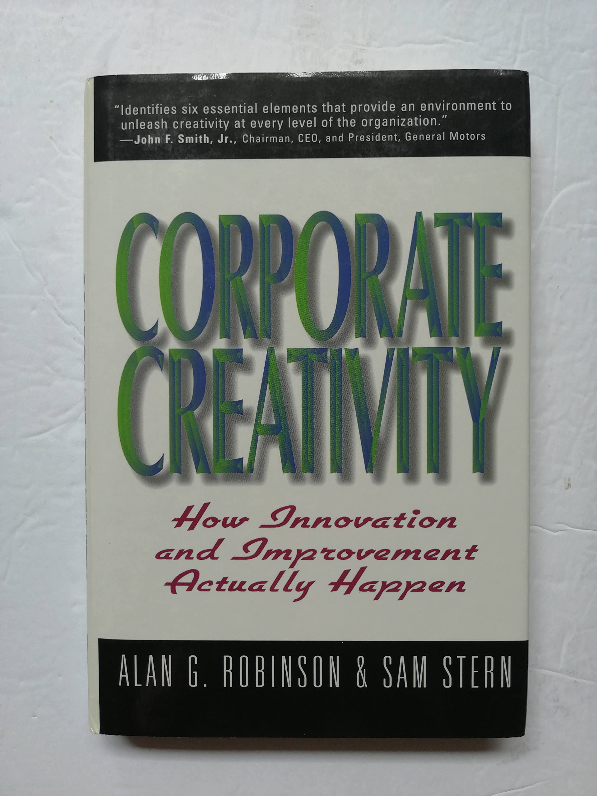 Corporate Creativity: How Innovation and Improvement Actually Happen,Used