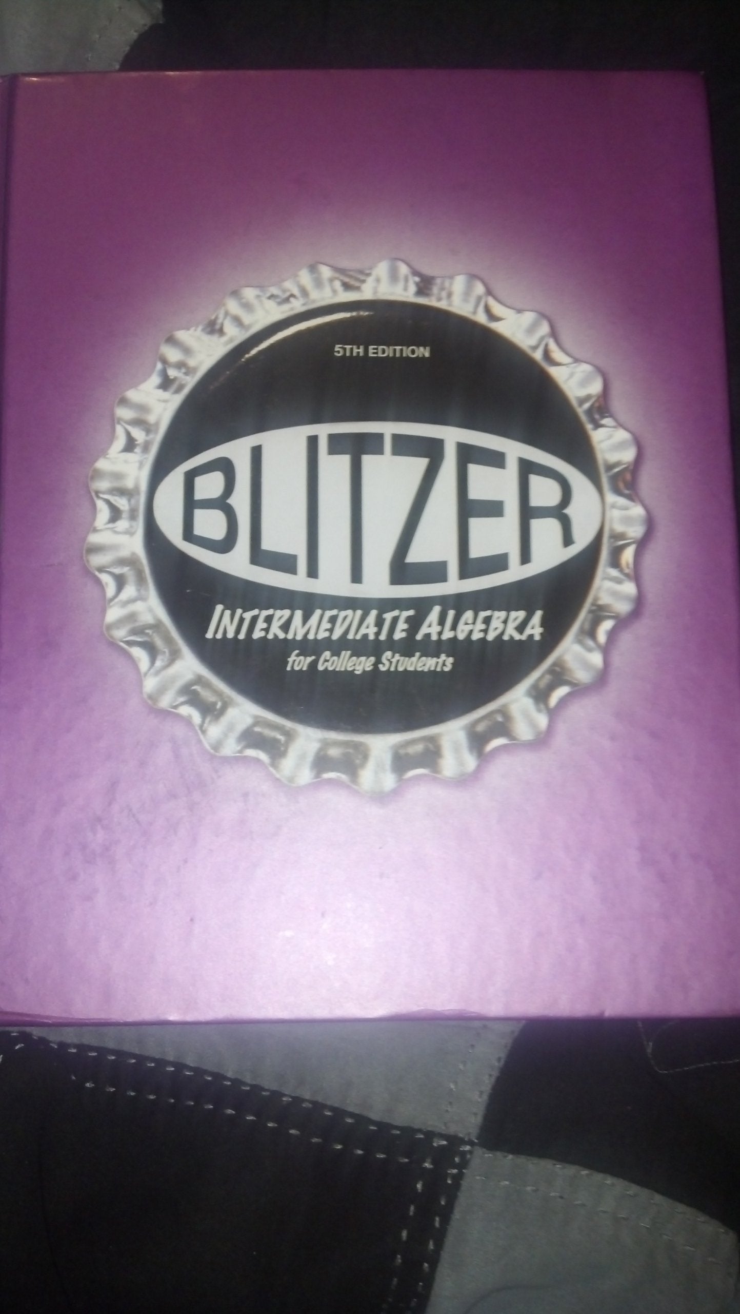Blitzer Intermediate Algebra For College Students, 5Th Edition,New