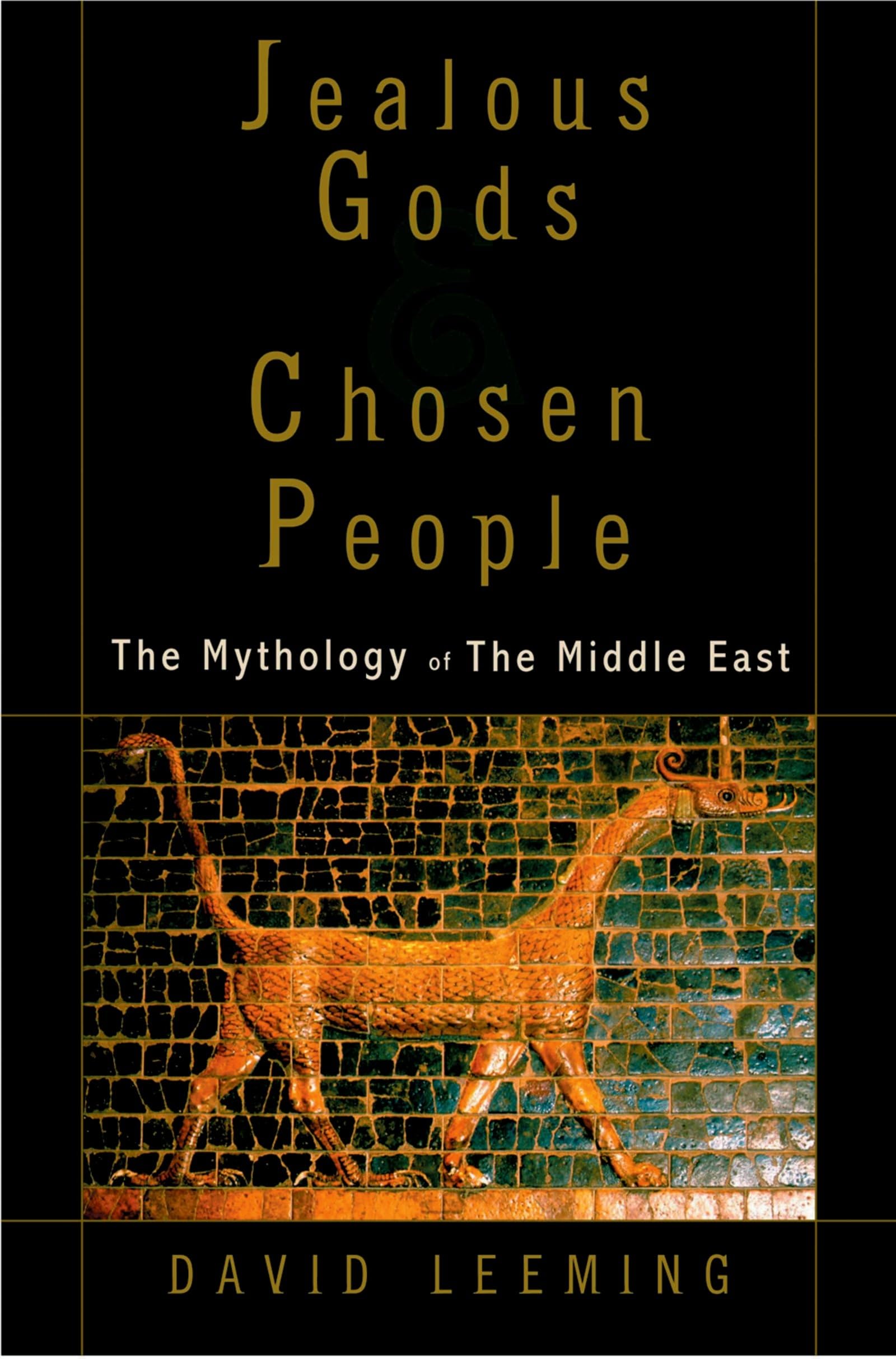 Jealous Gods And Chosen People: The Mythology Of The Middle East,New