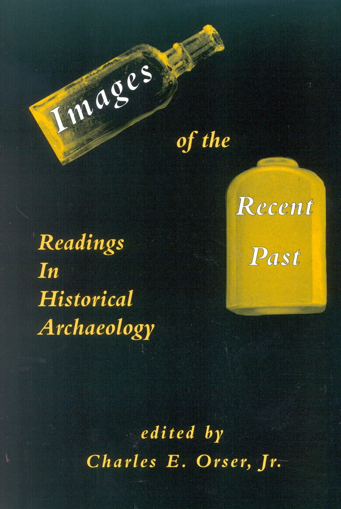 Images Of The Recent Past: Readings In Historical Archaeology,Used