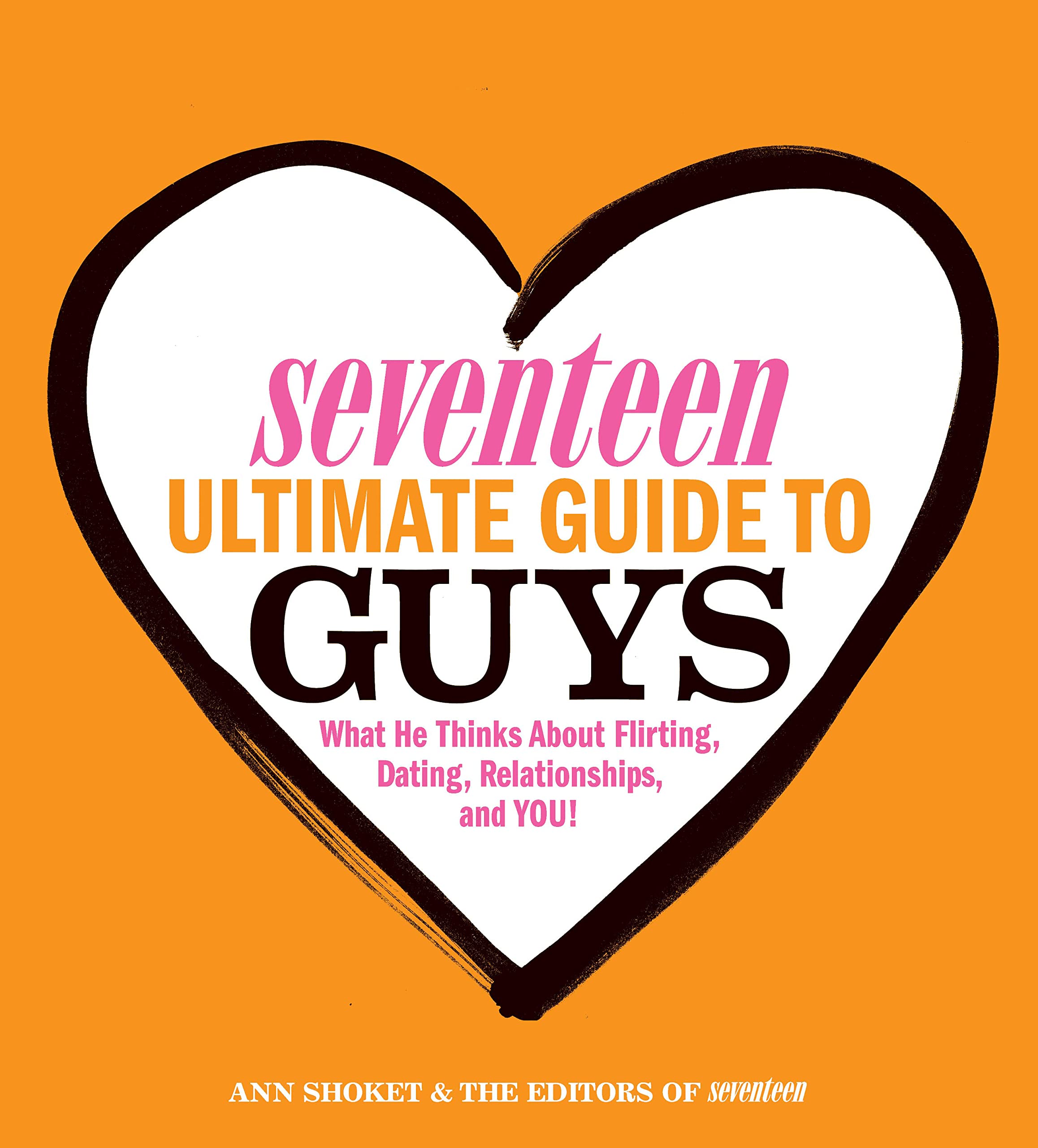 Seventeen Ultimate Guide To Guys: What He Thinks About Flirting, Dating, Relationships, And You!