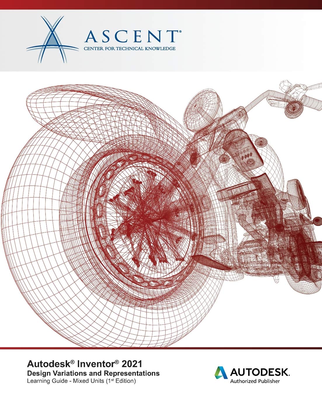 Autodesk Inventor 2021: Design Variations and Representations (Mixed Units): Autodesk Authorized Publisher,New
