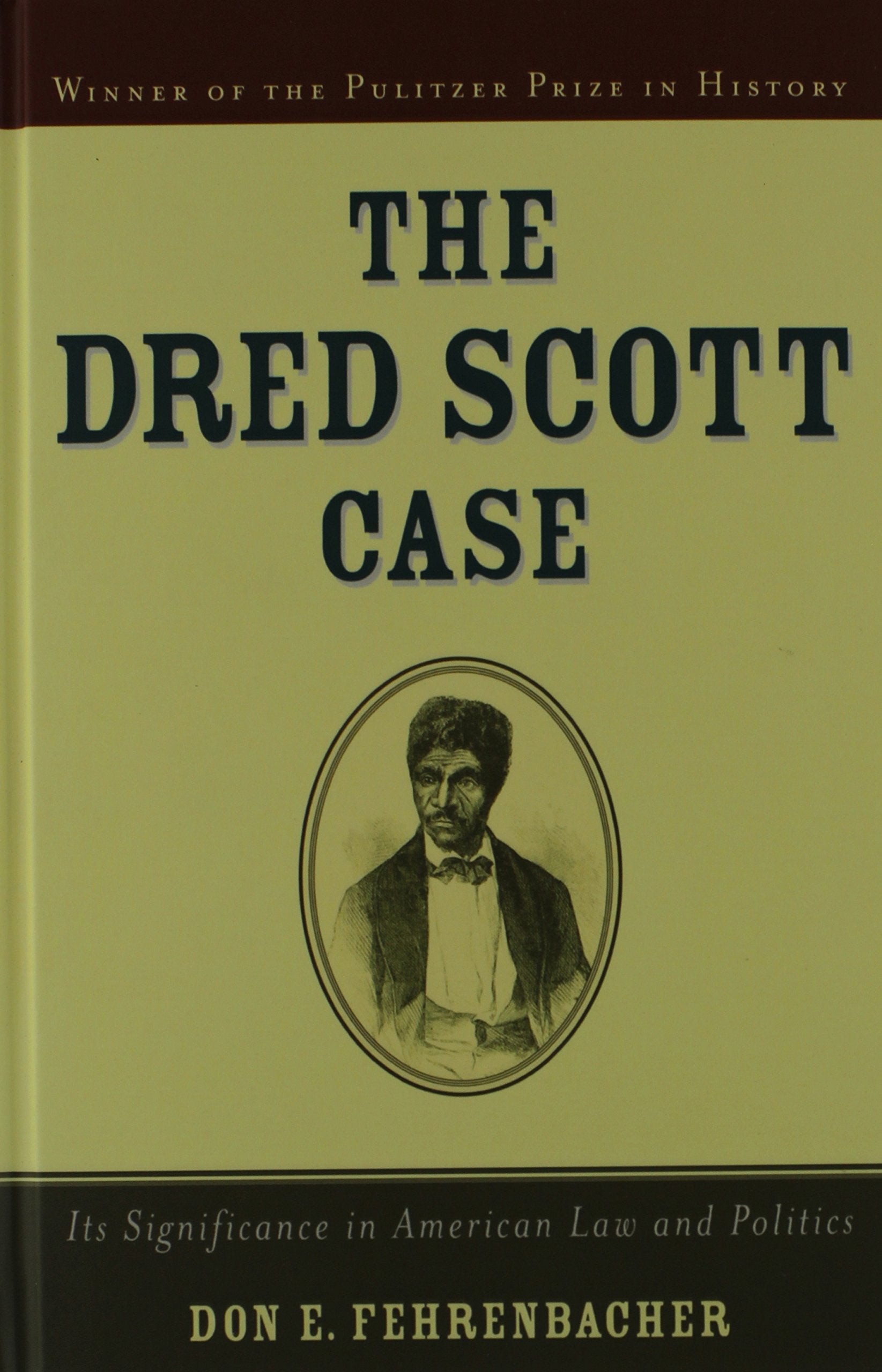 The Dred Scott Case: Its Significance in American Law and Politics,New